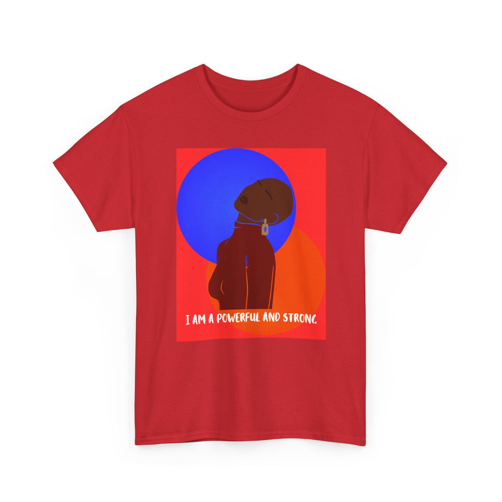 I Am A Powerful And Strong - Empowerment Tee Shirt