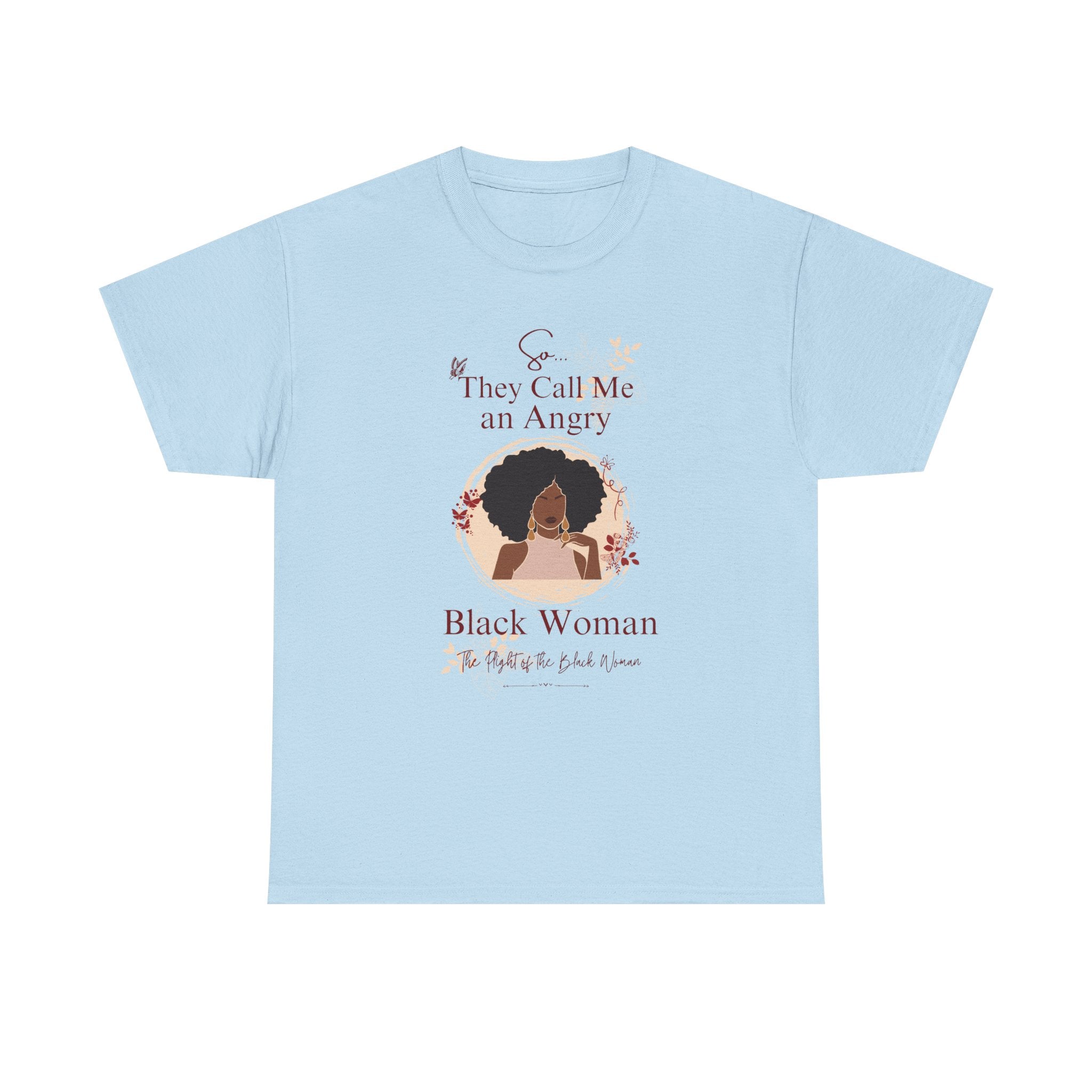 They Call Me an Angry Black Woman Graphic — Empowerment Tee Shirt