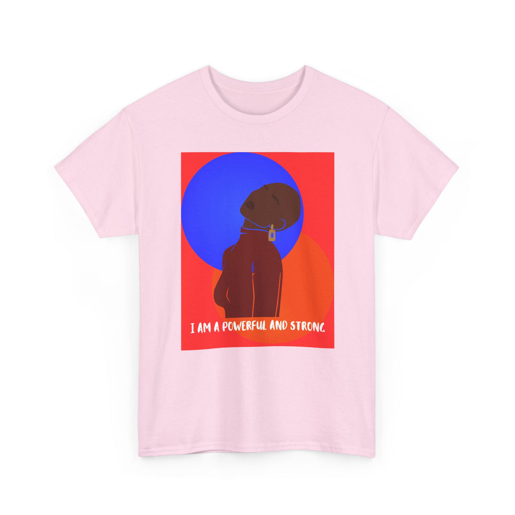 I Am A Powerful And Strong - Empowerment Tee Shirt