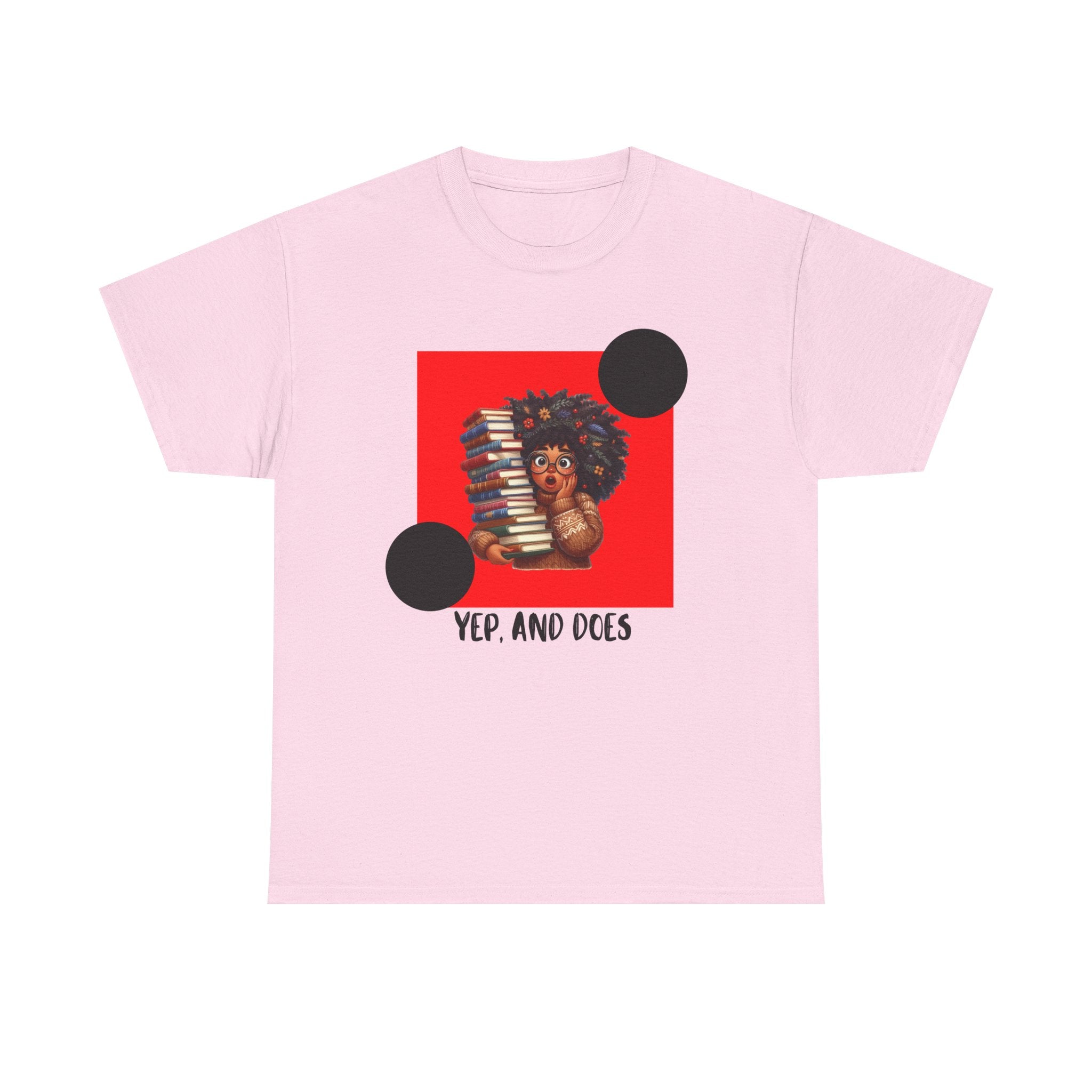 Yep, And Does — Empowerment Tee Shirt
