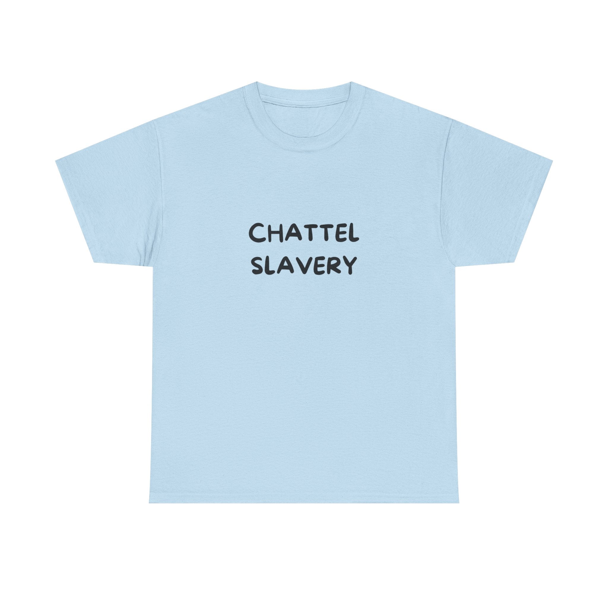 Chattel Slavery - Tee Shirt