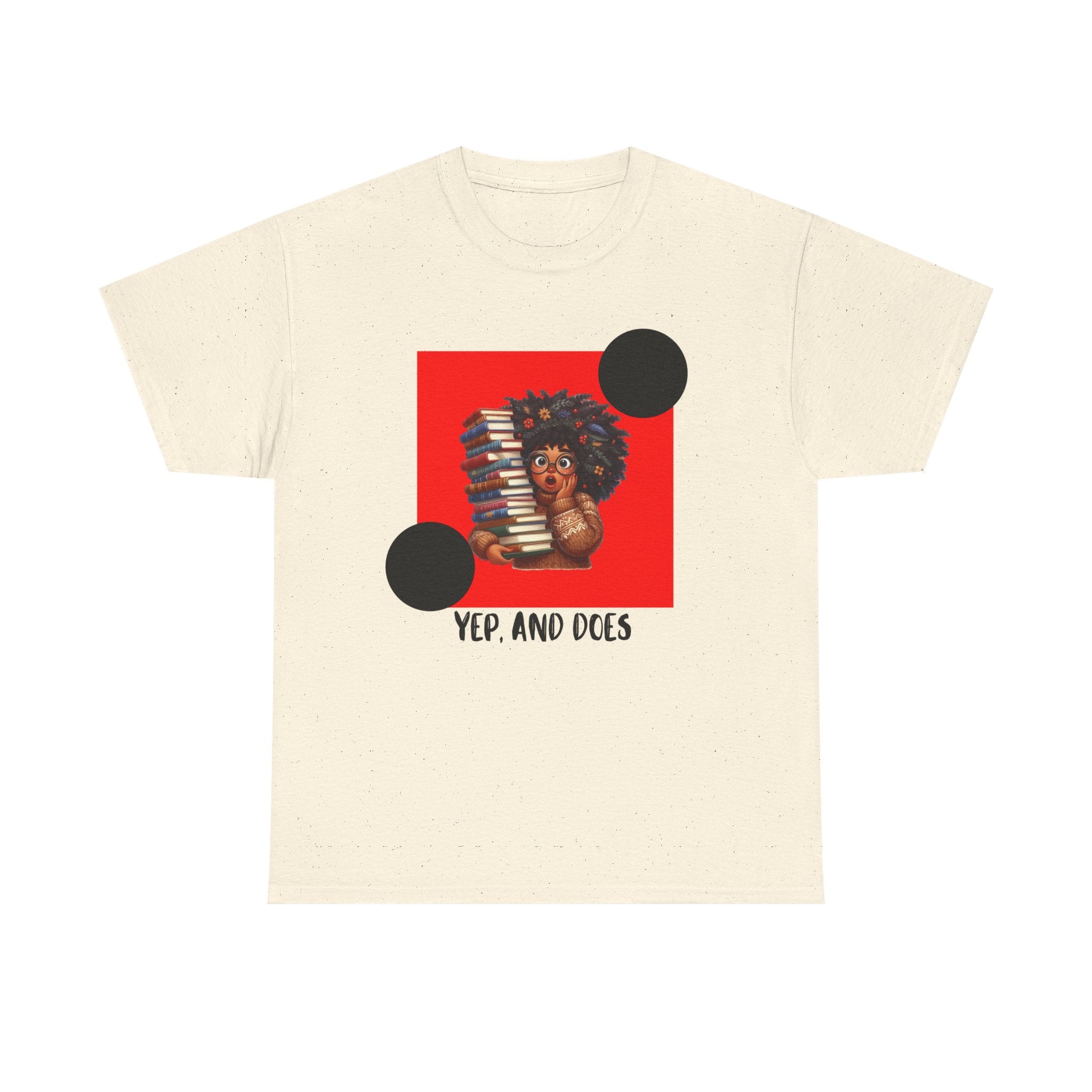 Yep, And Does — Empowerment Tee Shirt