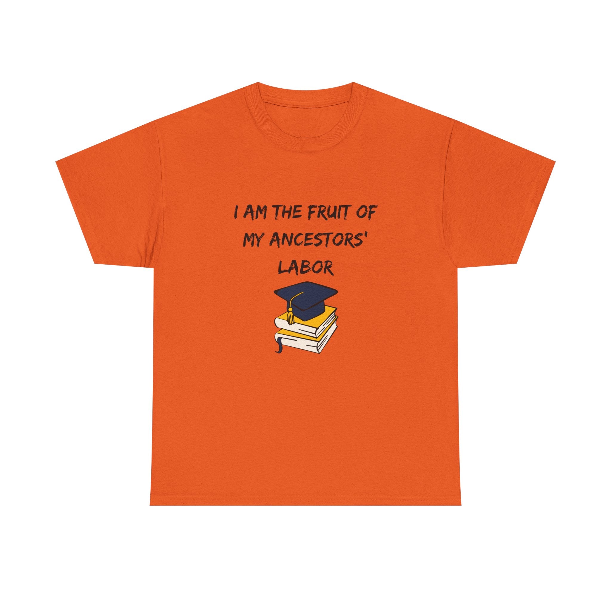 Fruit of My Ancestors' Labor - Empowerment Tee Shirt