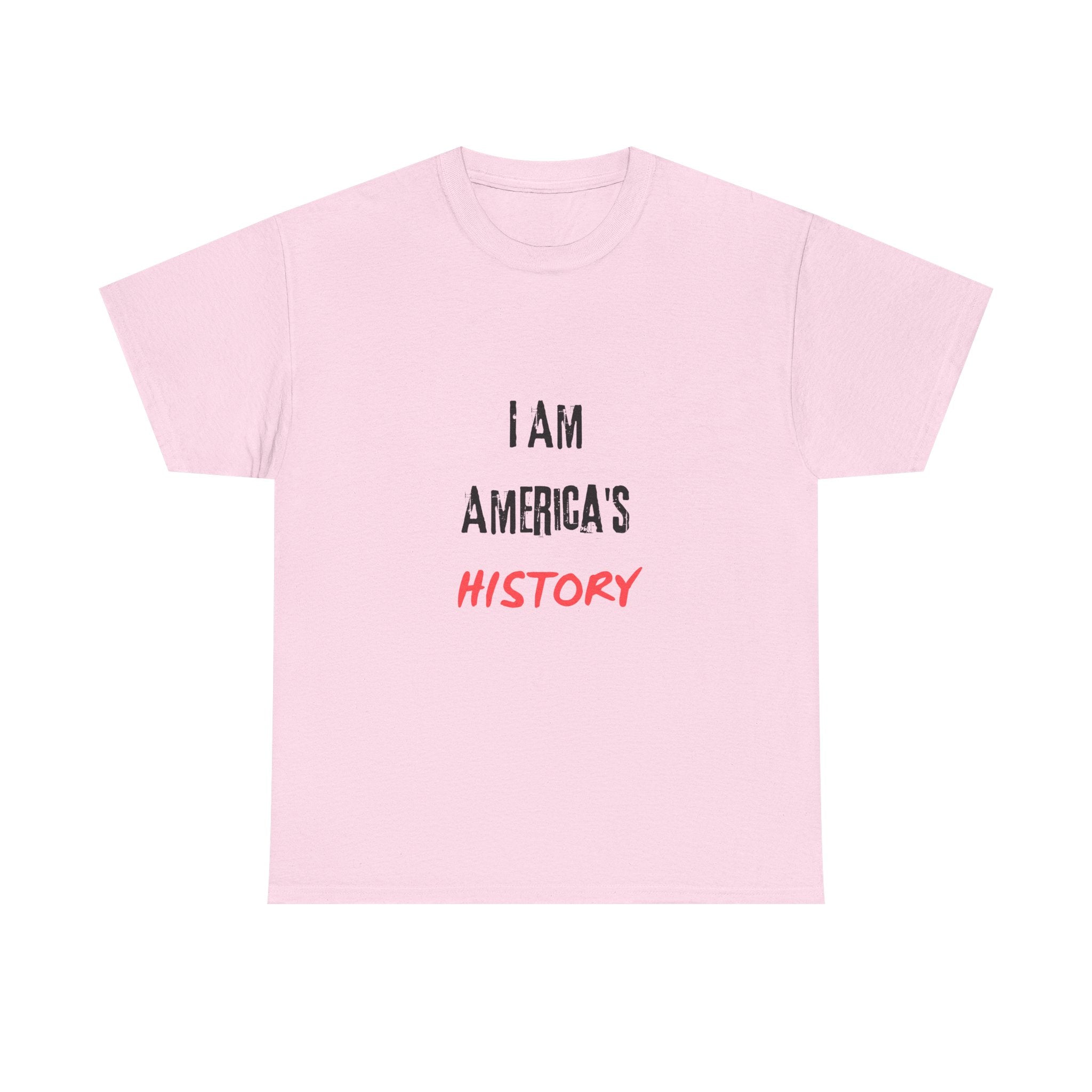 I Am America's History — Empowerment Tee Shirt