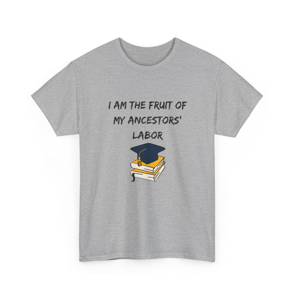Fruit of My Ancestors' Labor - Empowerment Tee Shirt
