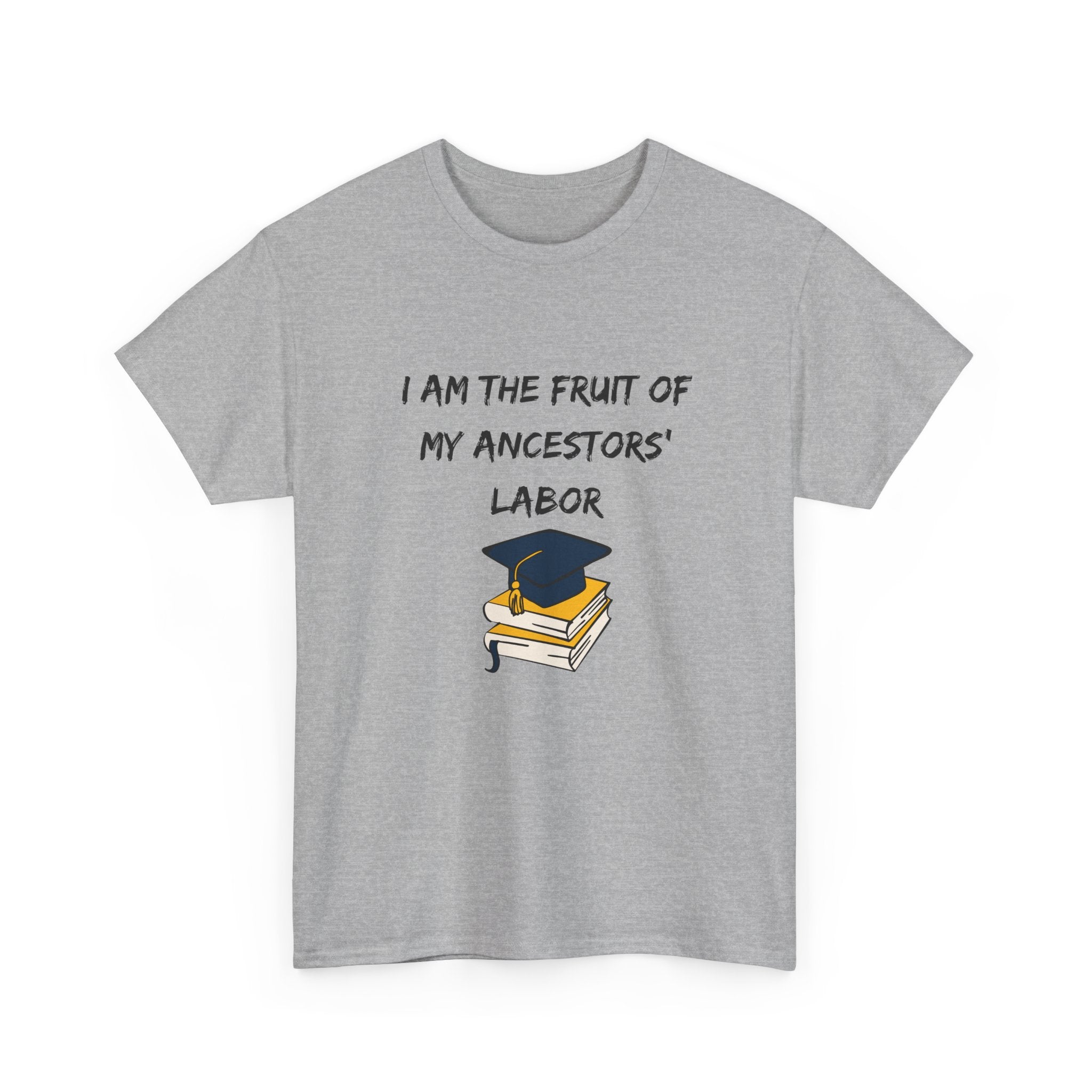 Fruit of My Ancestors' Labor - Empowerment Tee Shirt