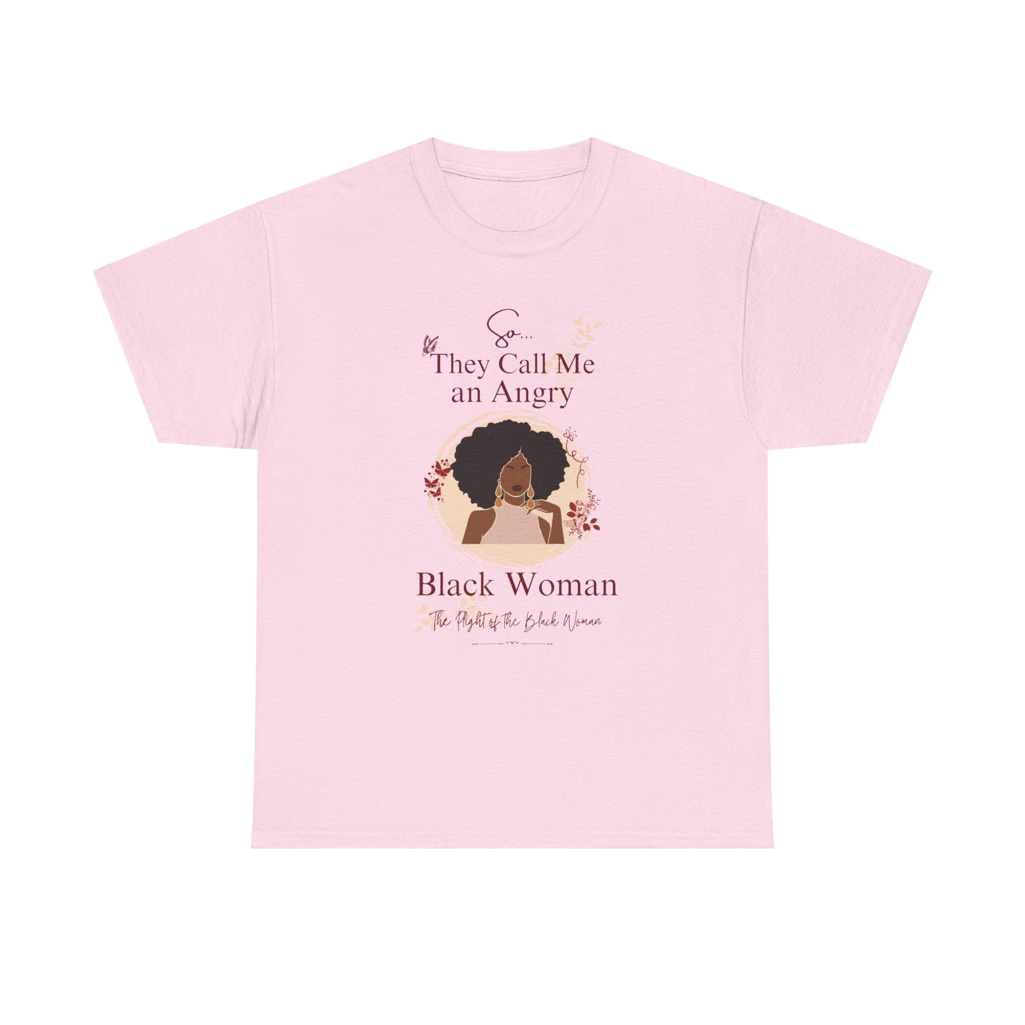 They Call Me an Angry Black Woman Graphic — Empowerment Tee Shirt