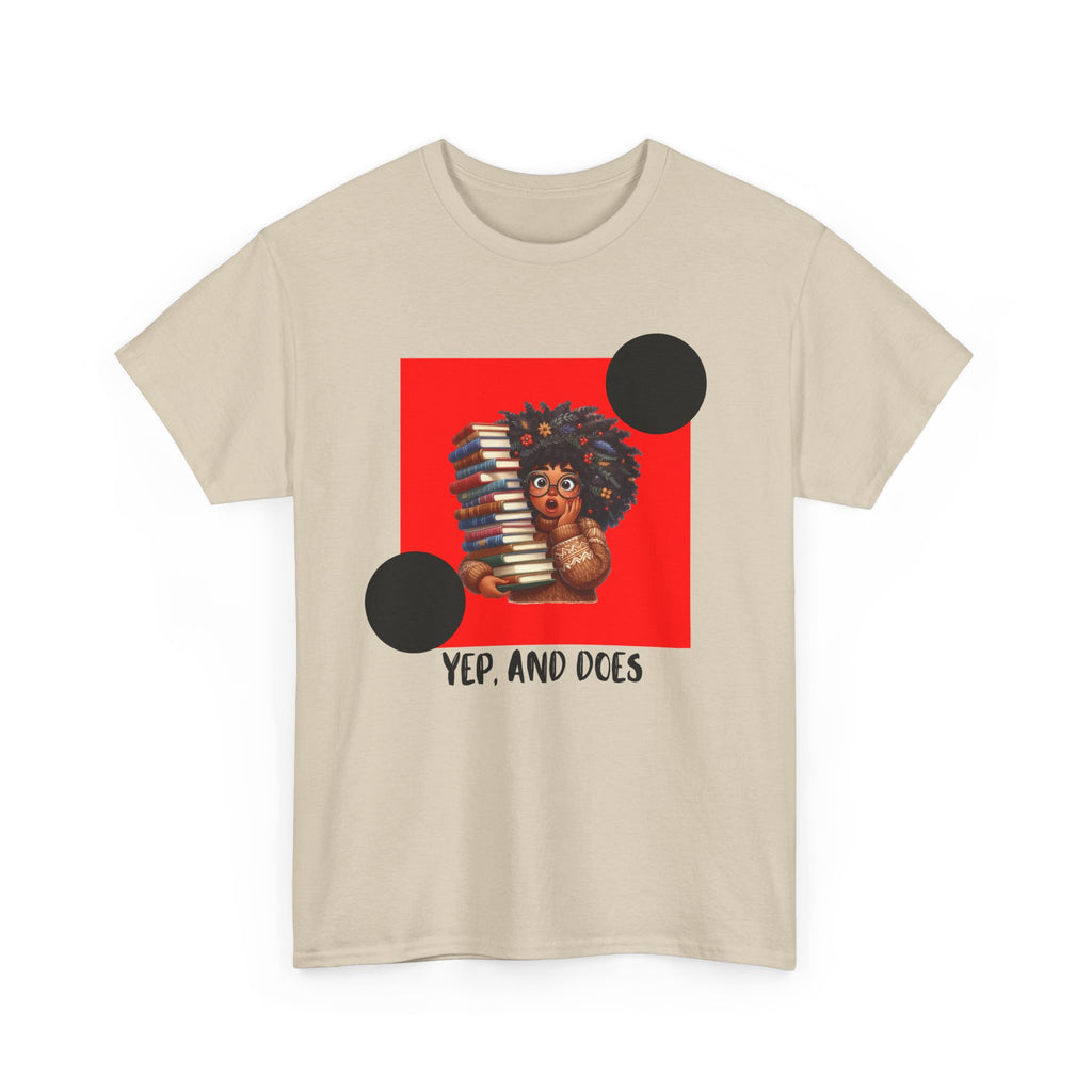 Yep, And Does — Empowerment Tee Shirt