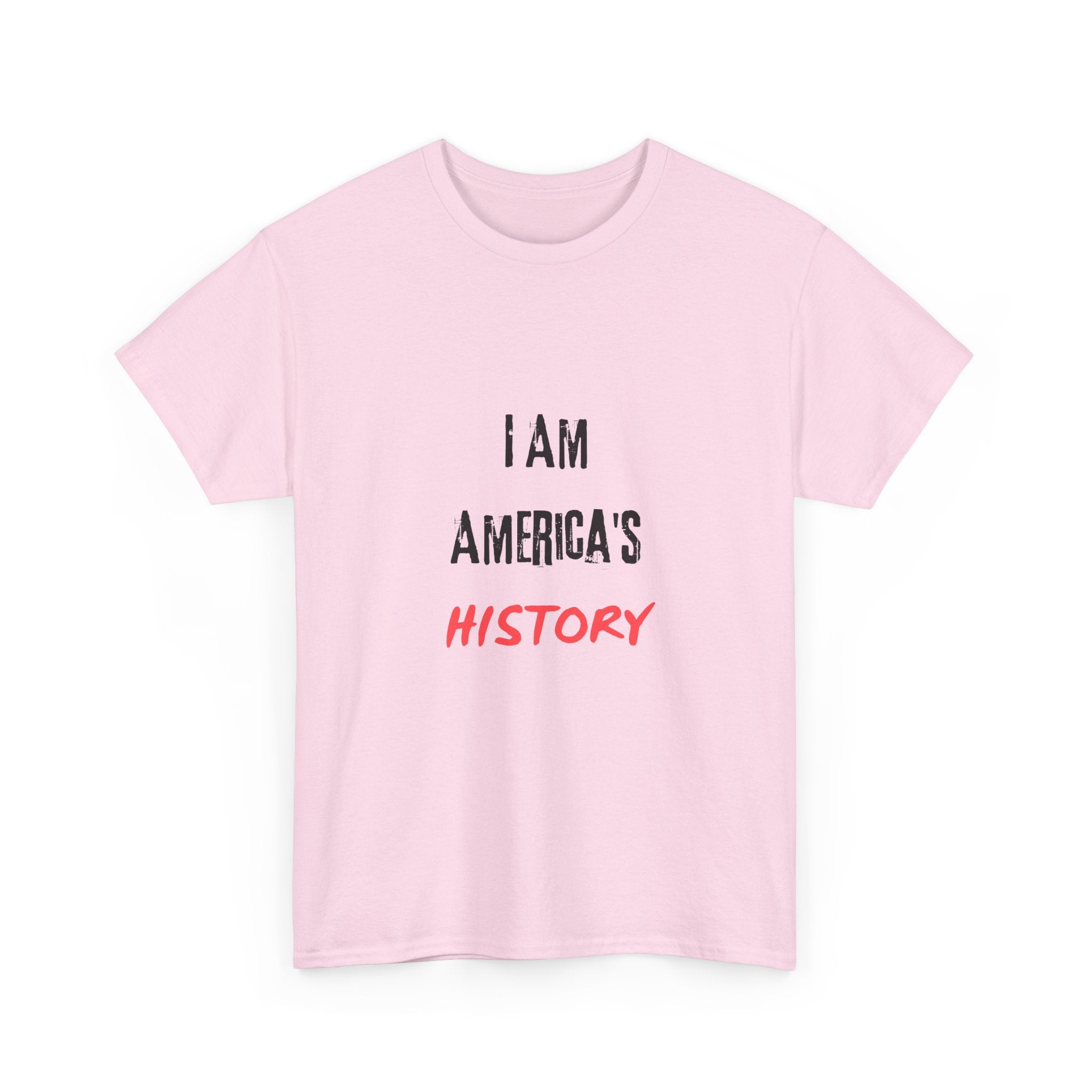 I Am America's History — Empowerment Tee Shirt