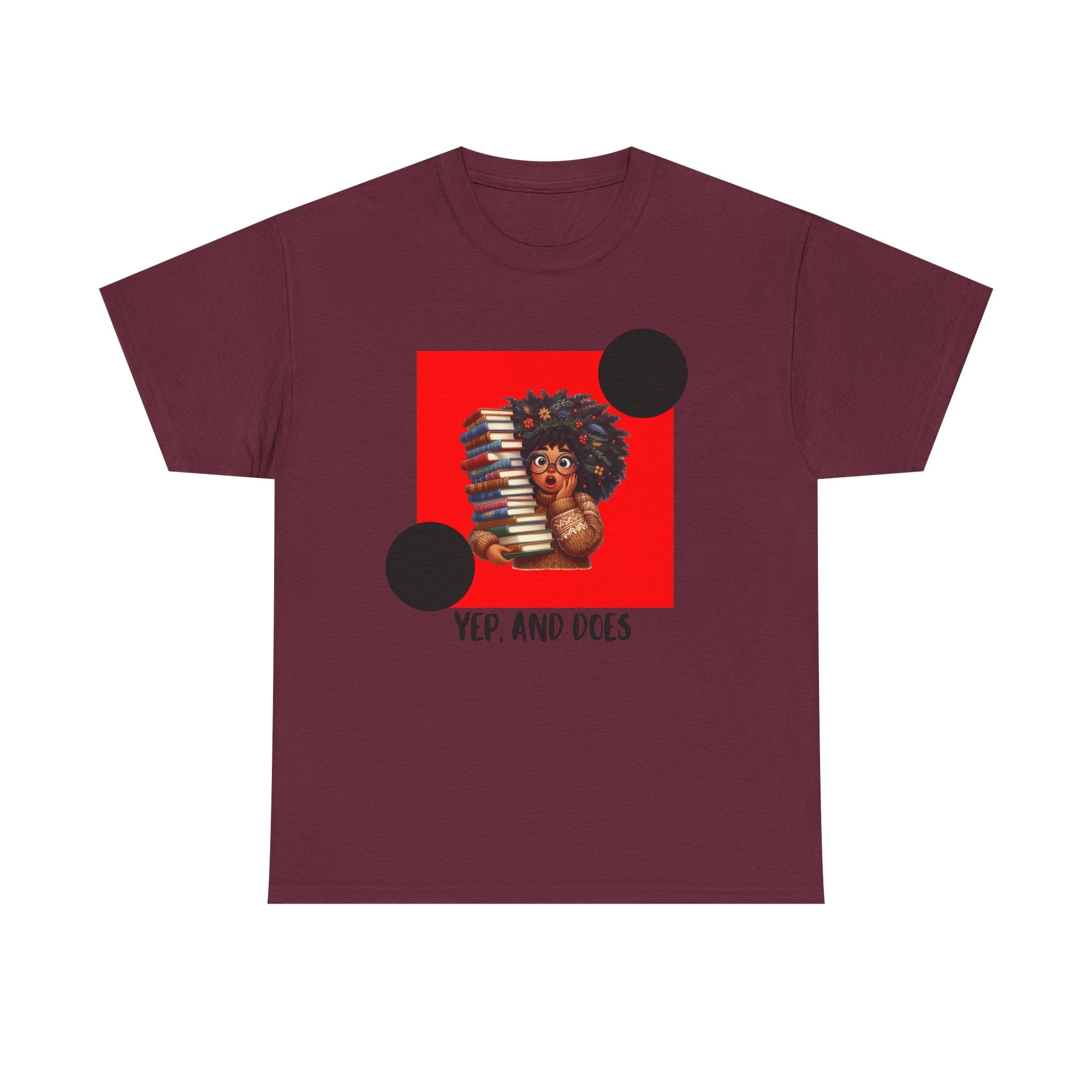 Yep, And Does — Empowerment Tee Shirt