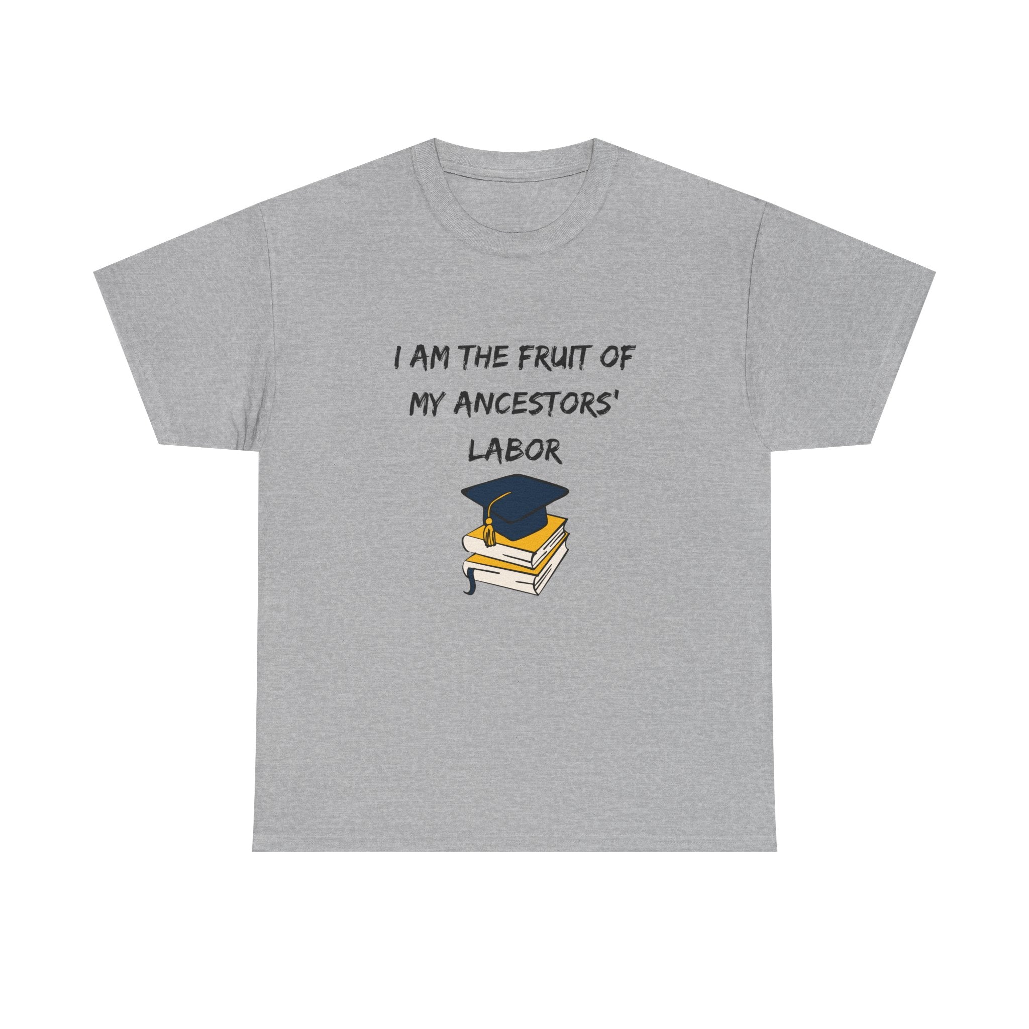 Fruit of My Ancestors' Labor - Empowerment Tee Shirt