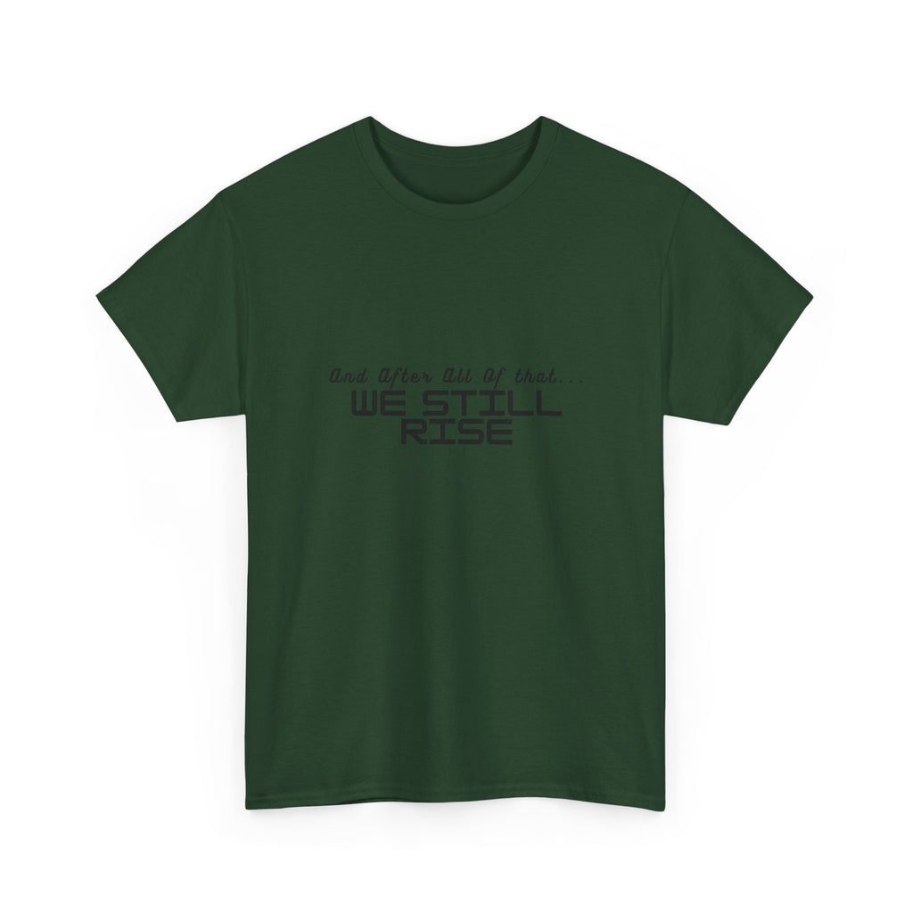 We Still Rise T-Shirt — Empowerment Tee Shirt