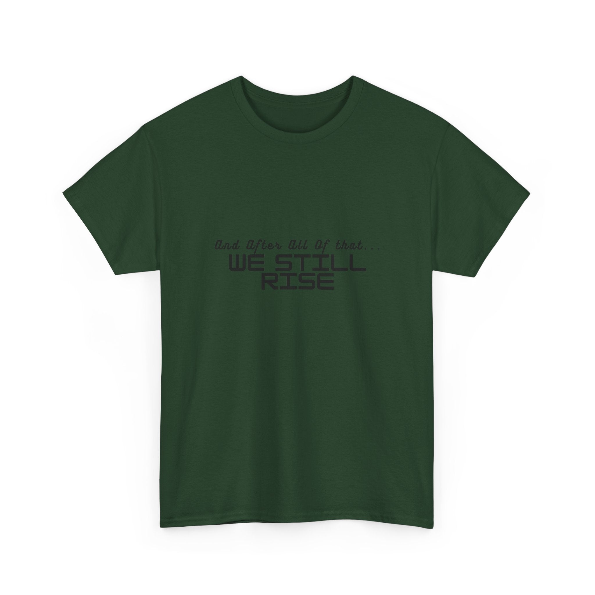 We Still Rise T-Shirt — Empowerment Tee Shirt