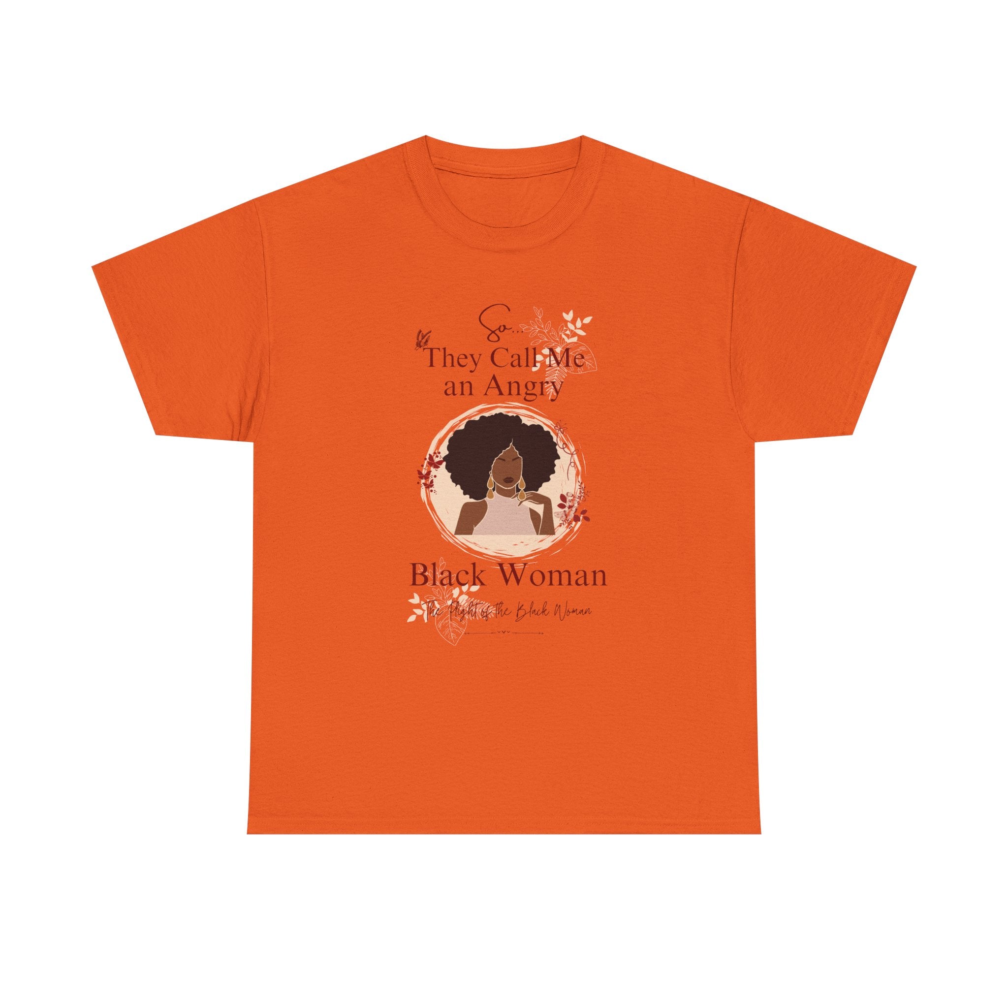 They Call Me an Angry Black Woman Graphic — Empowerment Tee Shirt