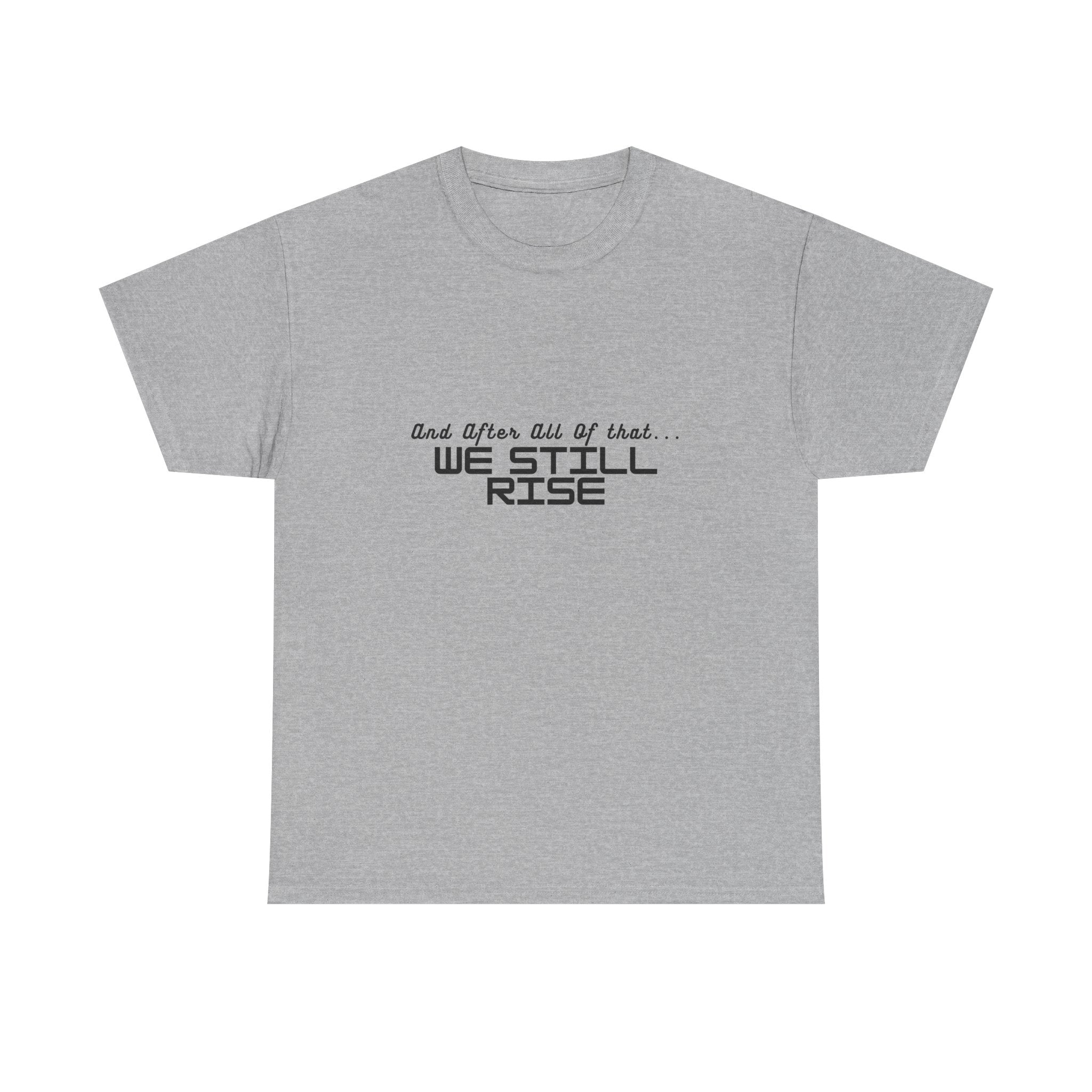 We Still Rise T-Shirt — Empowerment Tee Shirt