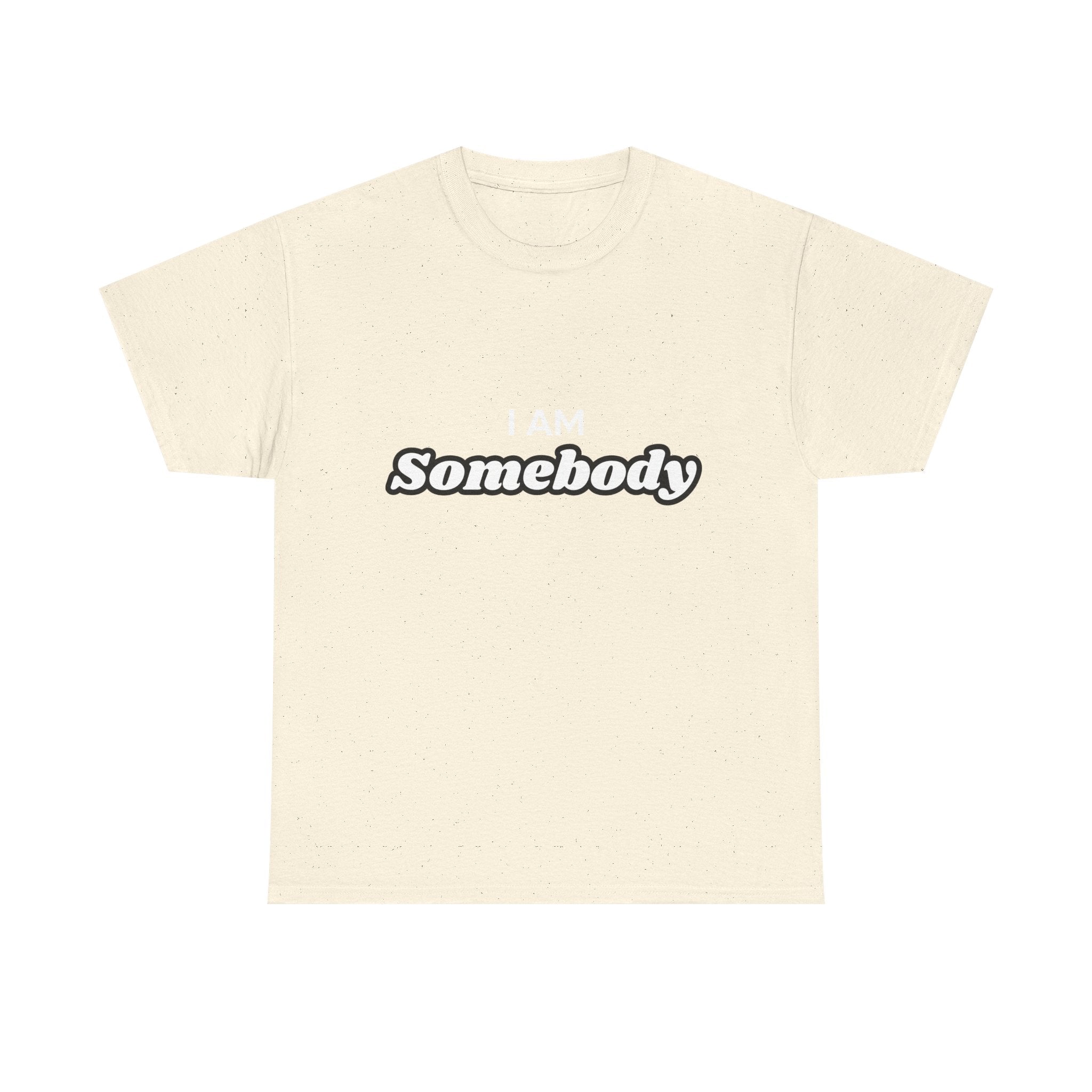 I am Somebody  — Empowerment Tee Shirt
