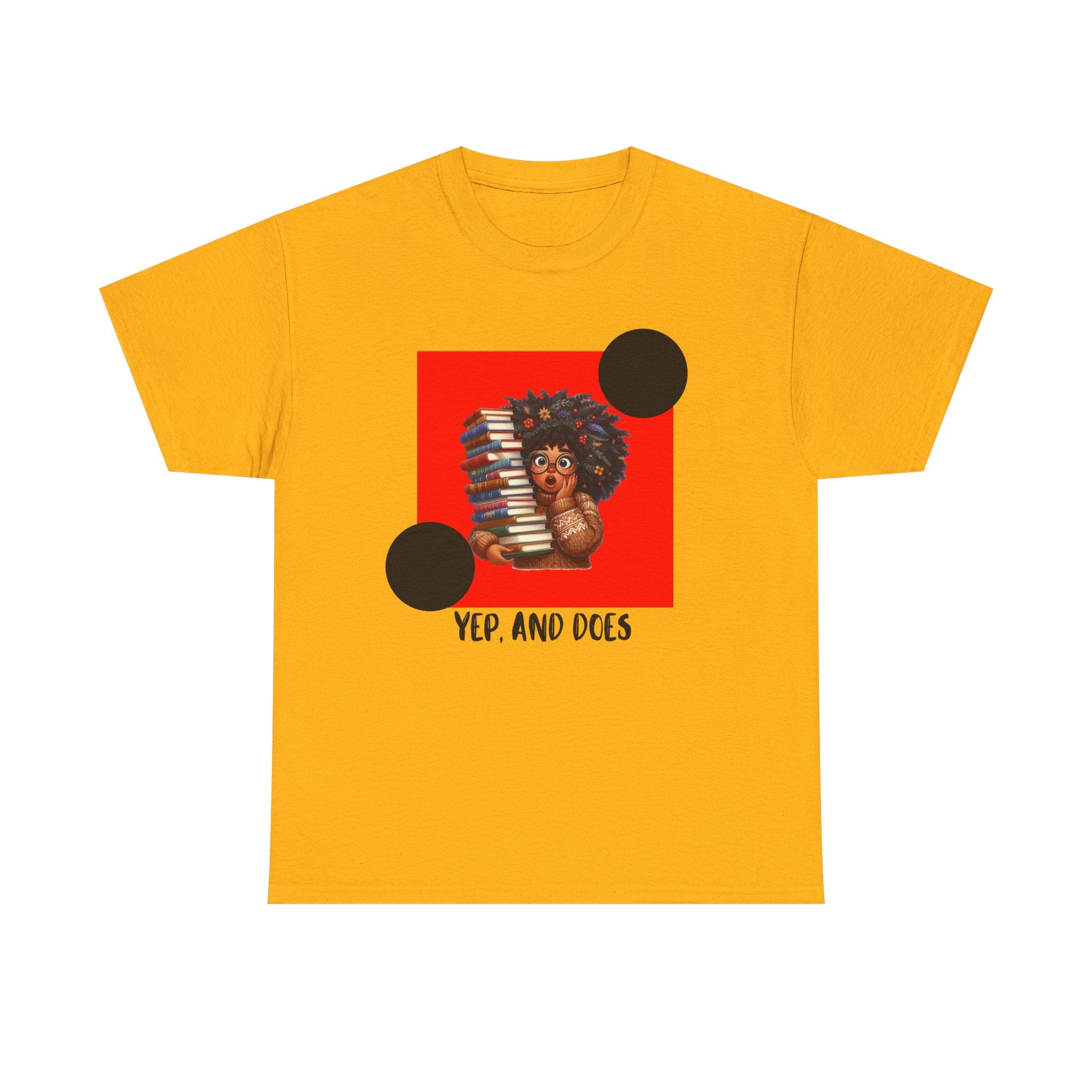Yep, And Does — Empowerment Tee Shirt