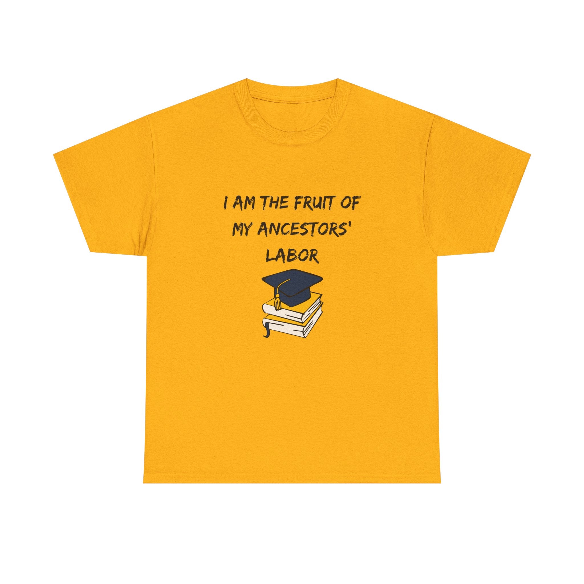 Fruit of My Ancestors' Labor - Empowerment Tee Shirt