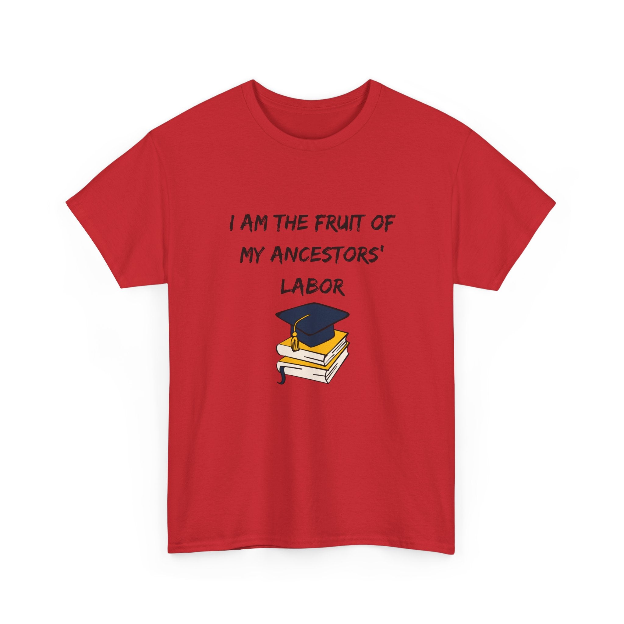 Fruit of My Ancestors' Labor - Empowerment Tee Shirt