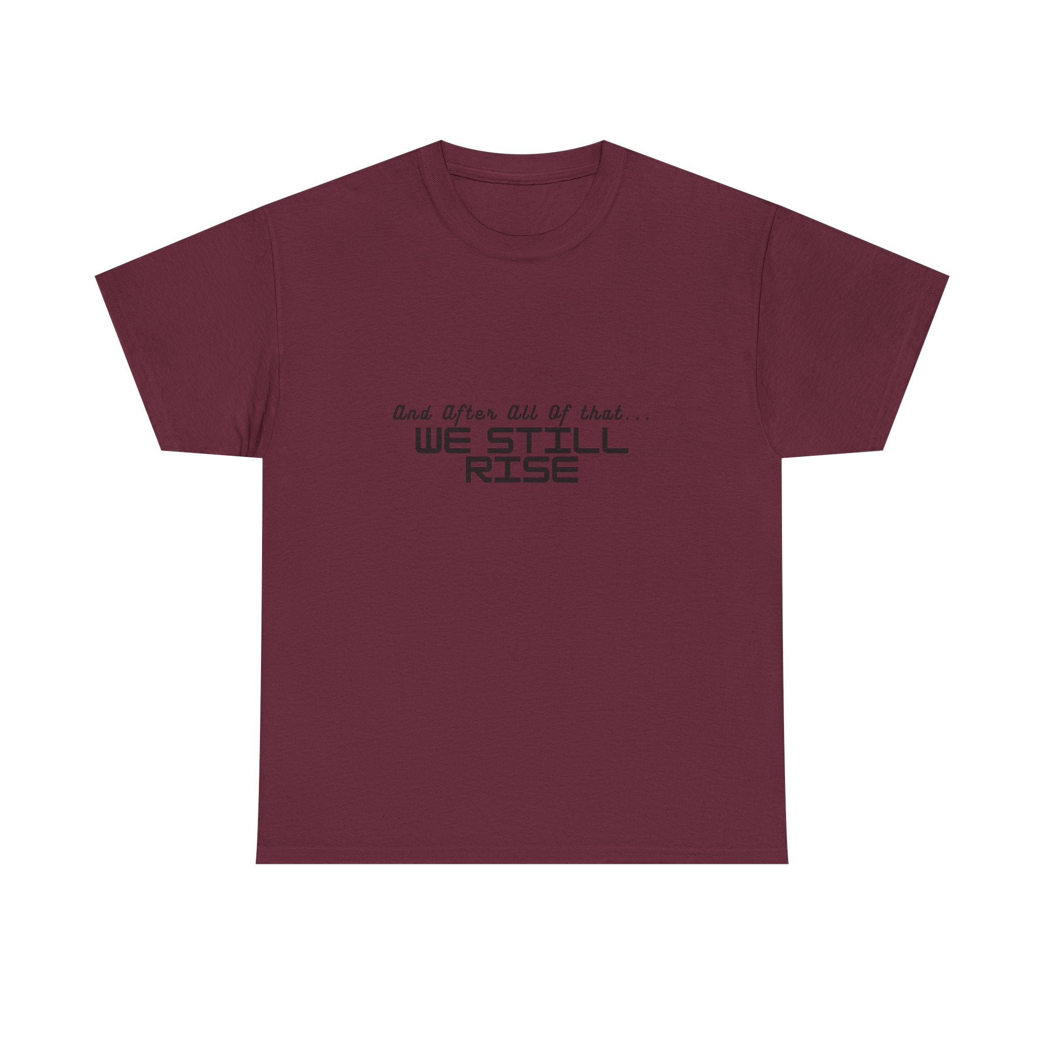 We Still Rise T-Shirt — Empowerment Tee Shirt