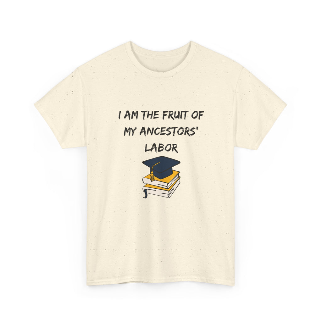 Fruit of My Ancestors' Labor - Empowerment Tee Shirt
