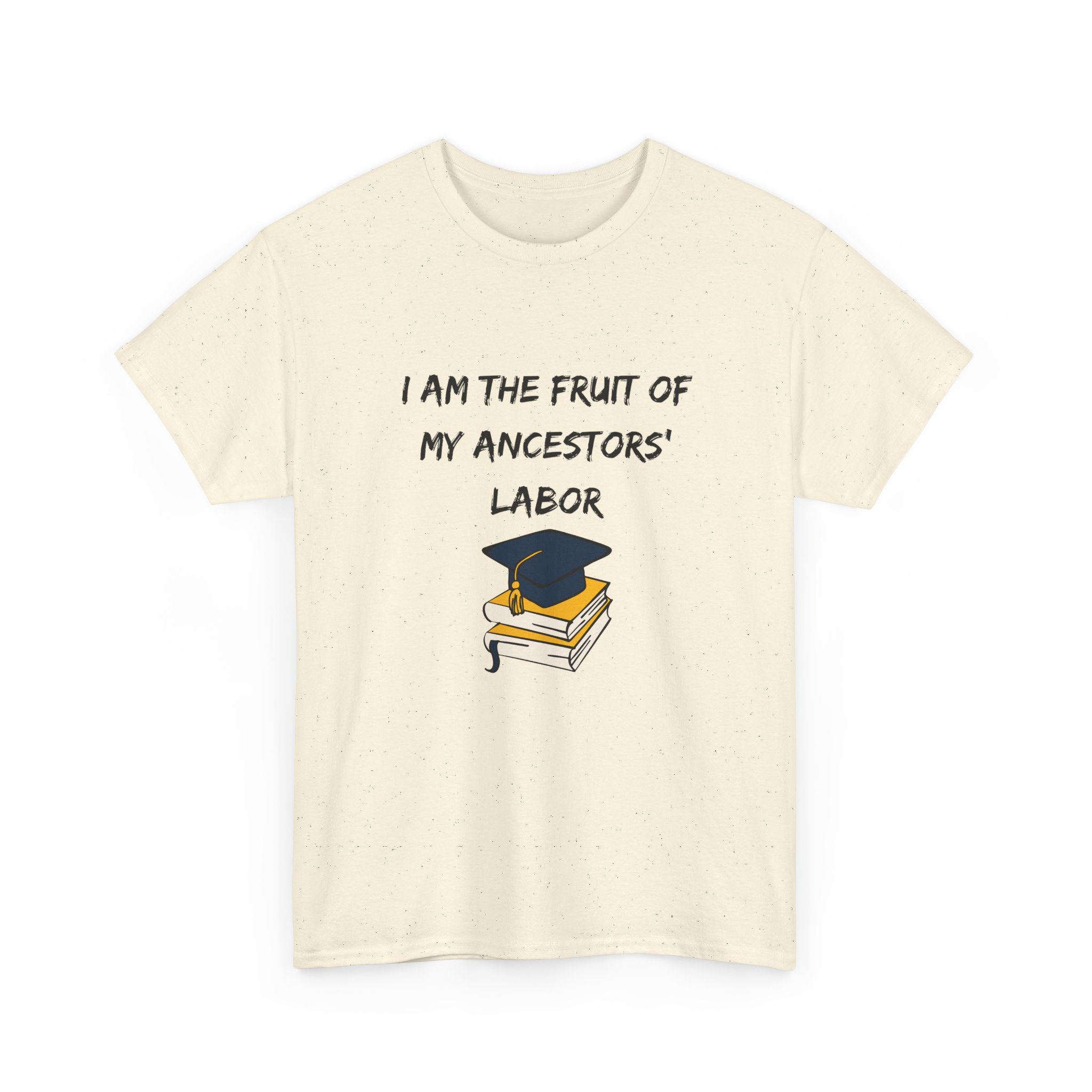 Fruit of My Ancestors' Labor - Empowerment Tee Shirt