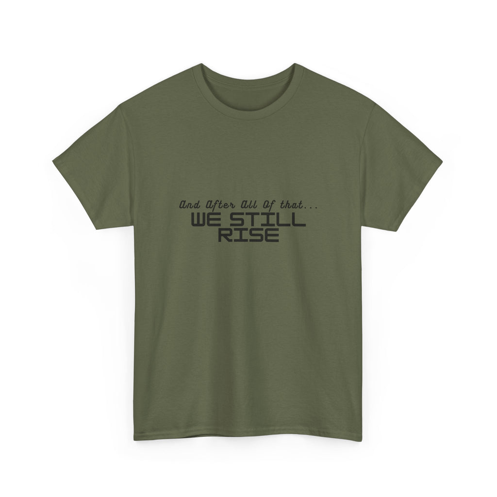 We Still Rise T-Shirt — Empowerment Tee Shirt