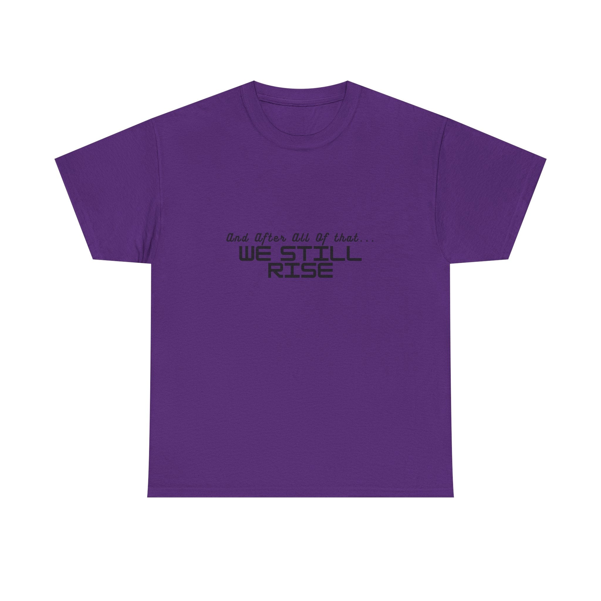 We Still Rise T-Shirt — Empowerment Tee Shirt