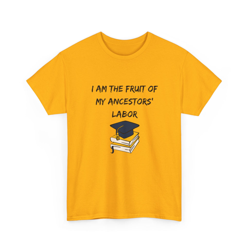 Fruit of My Ancestors' Labor - Empowerment Tee Shirt