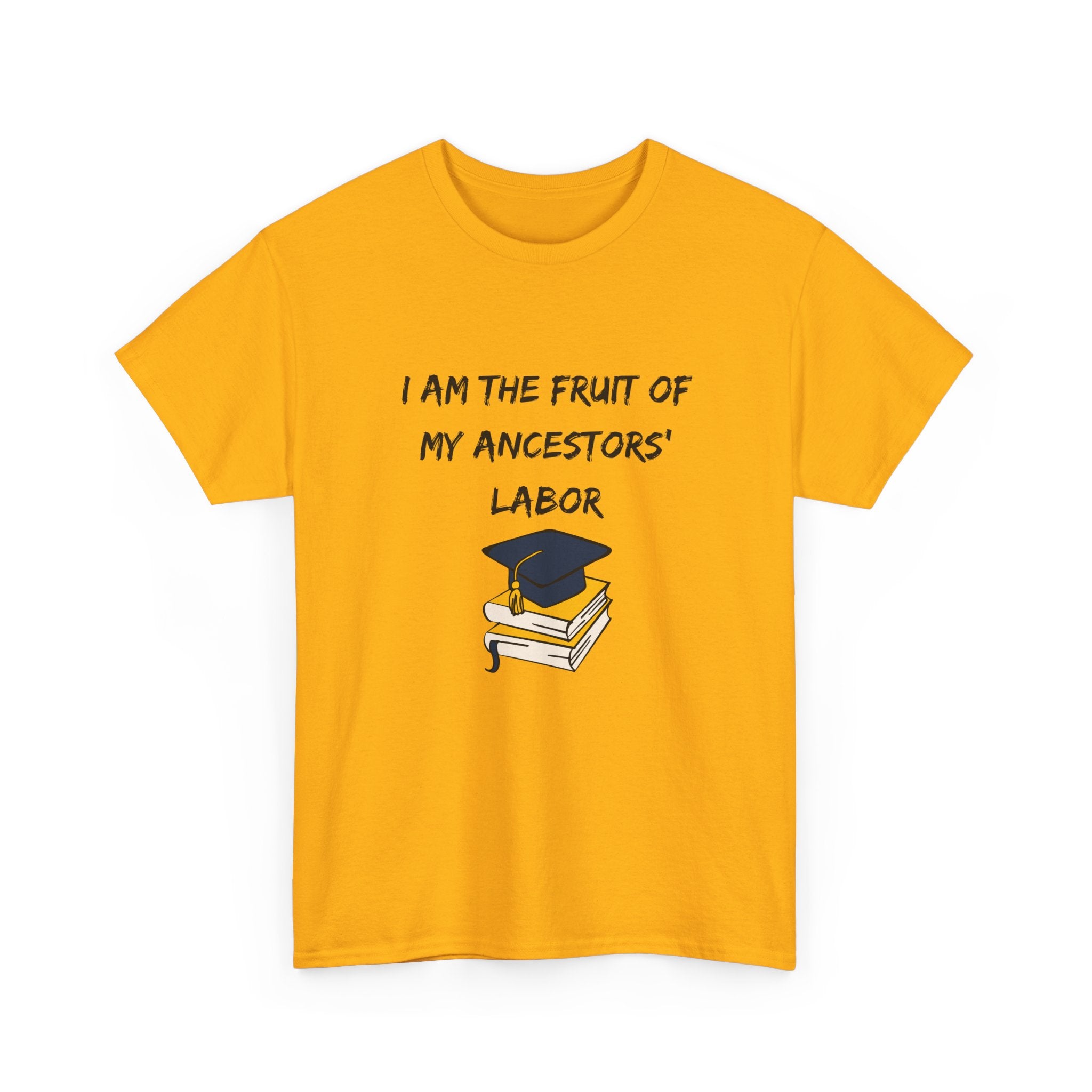 Fruit of My Ancestors' Labor - Empowerment Tee Shirt