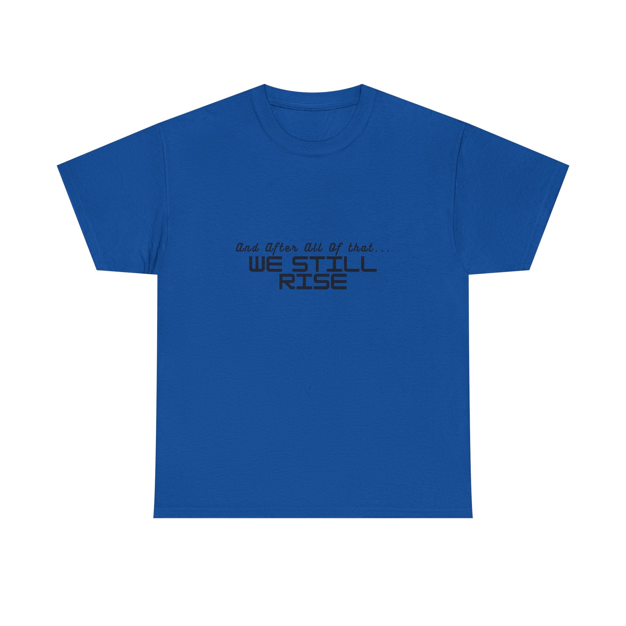 We Still Rise T-Shirt — Empowerment Tee Shirt