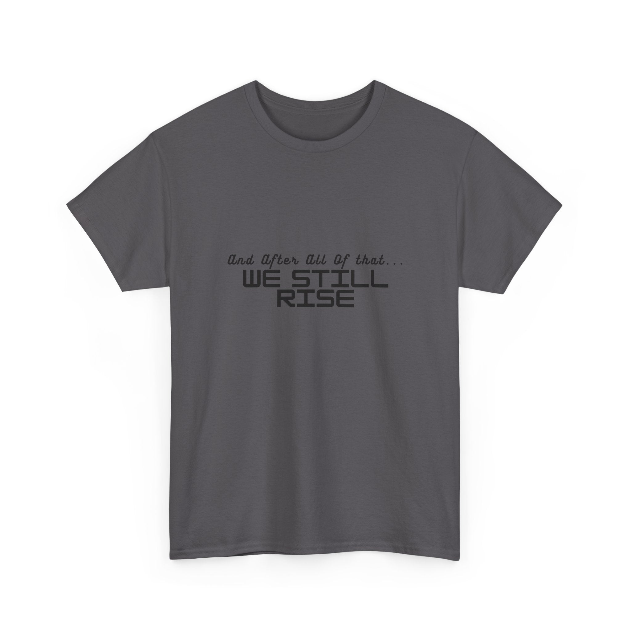 We Still Rise T-Shirt — Empowerment Tee Shirt