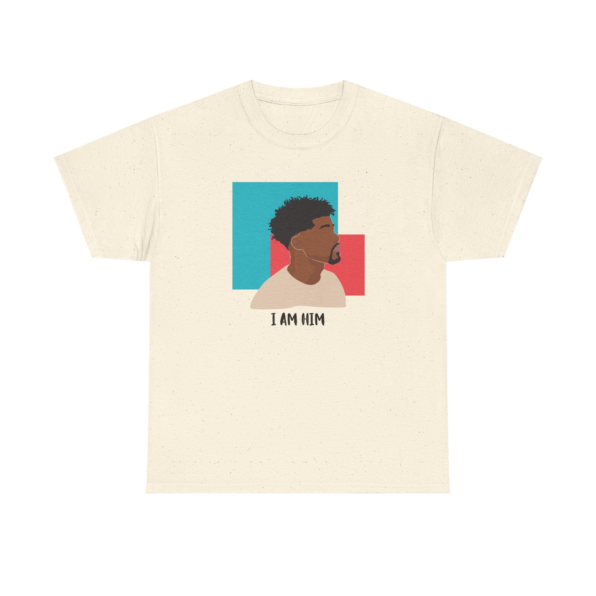 I Am Him — Empowerment Tee Shirt