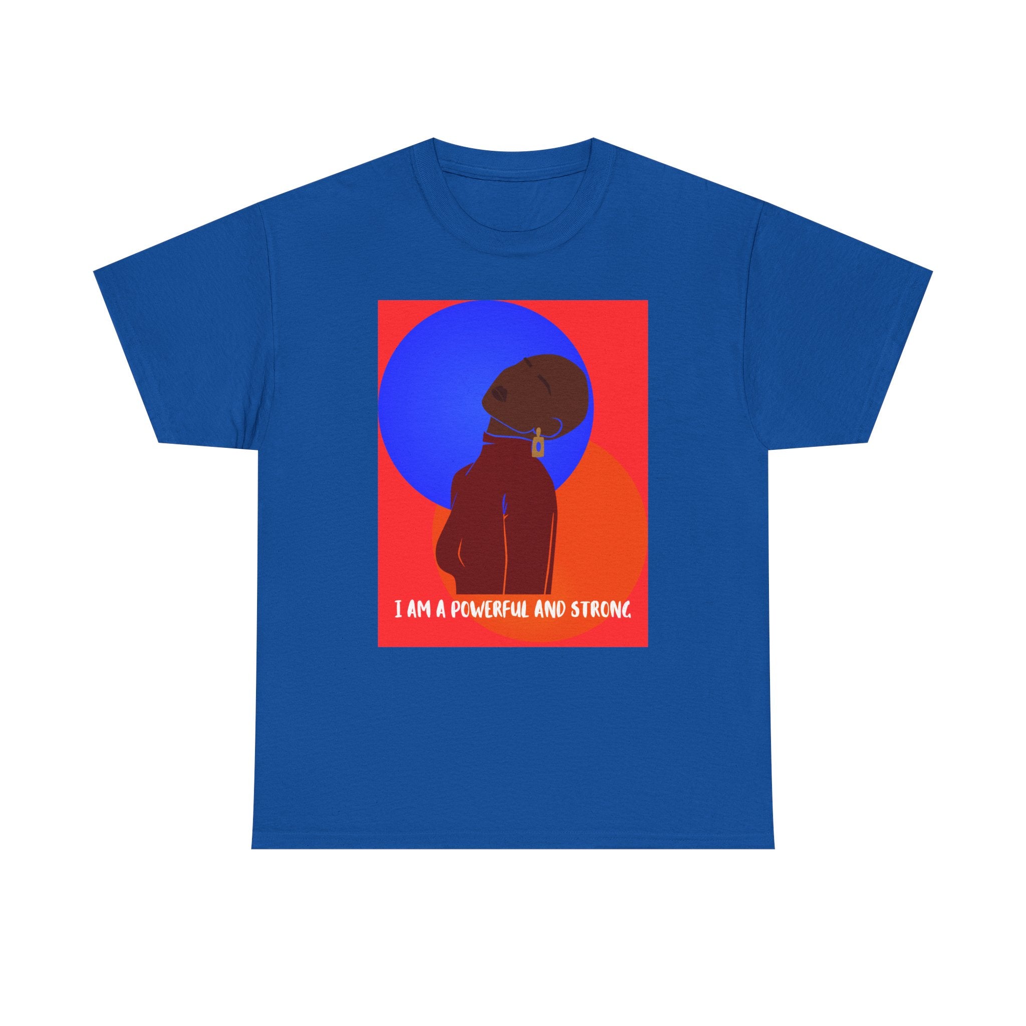 I Am A Powerful And Strong - Empowerment Tee Shirt