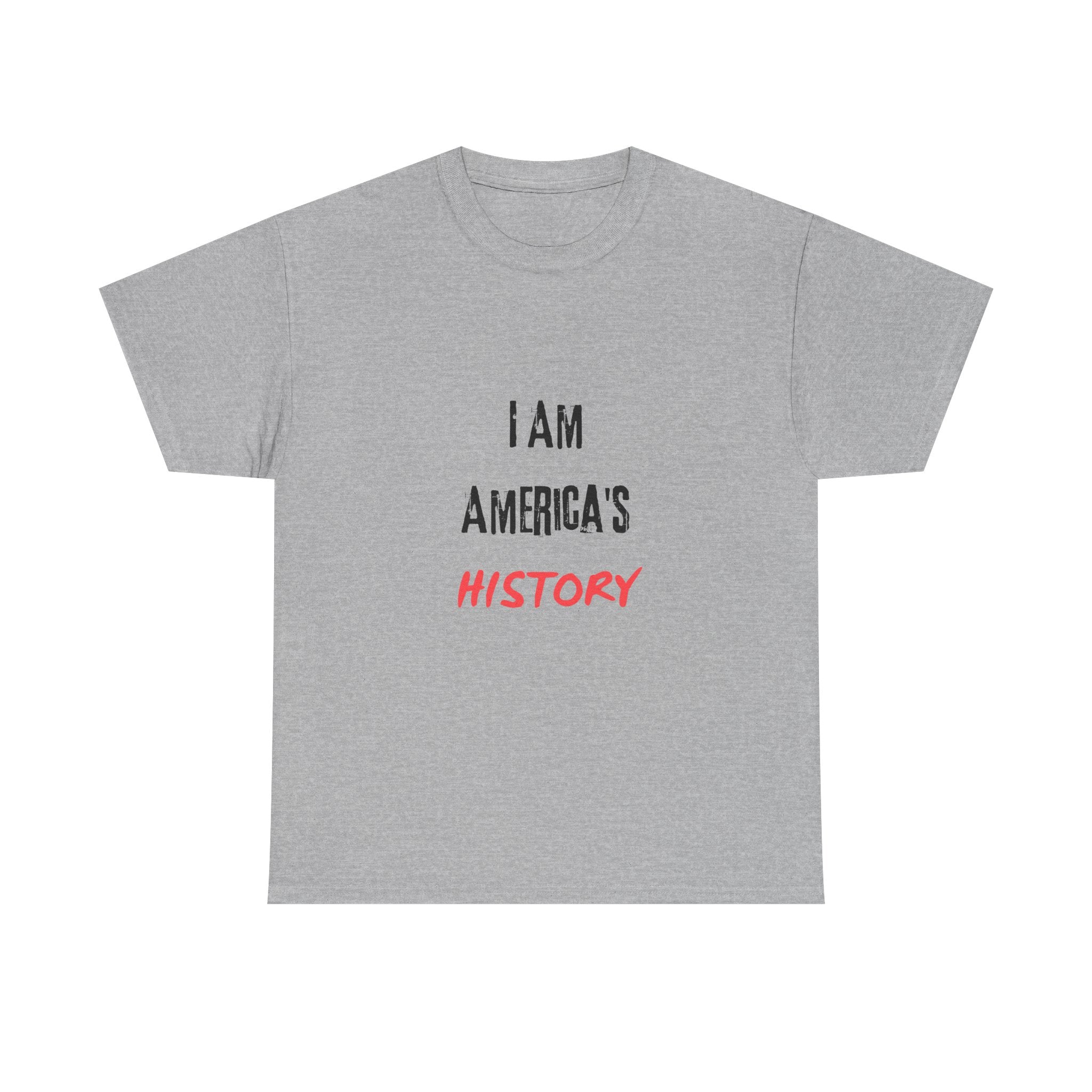 I Am America's History — Empowerment Tee Shirt