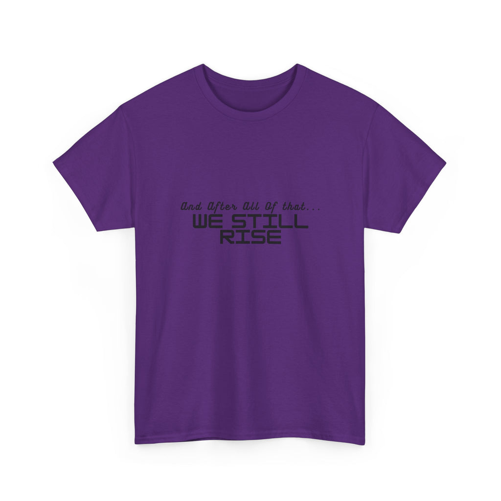 We Still Rise T-Shirt — Empowerment Tee Shirt