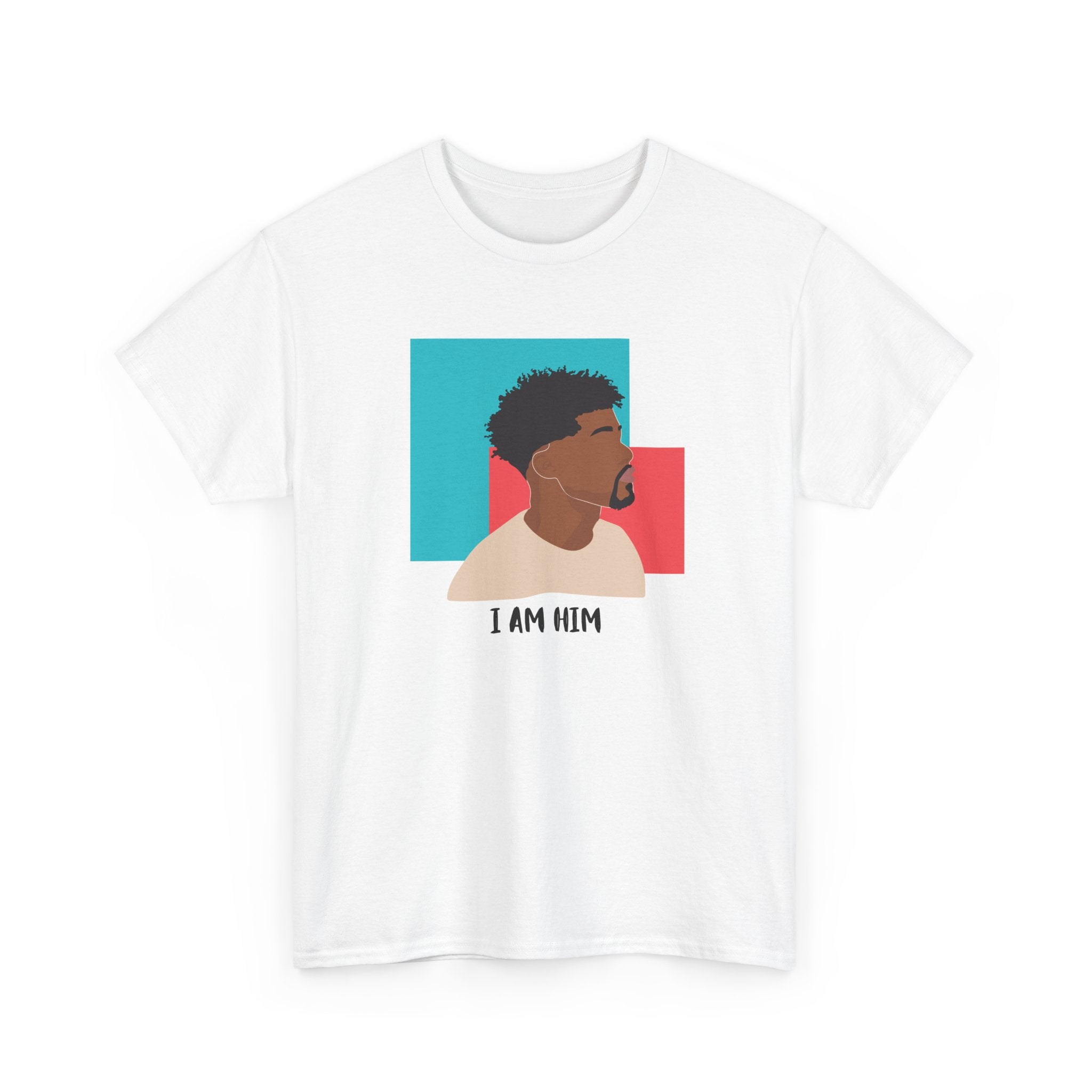 I Am Him — Empowerment Tee Shirt
