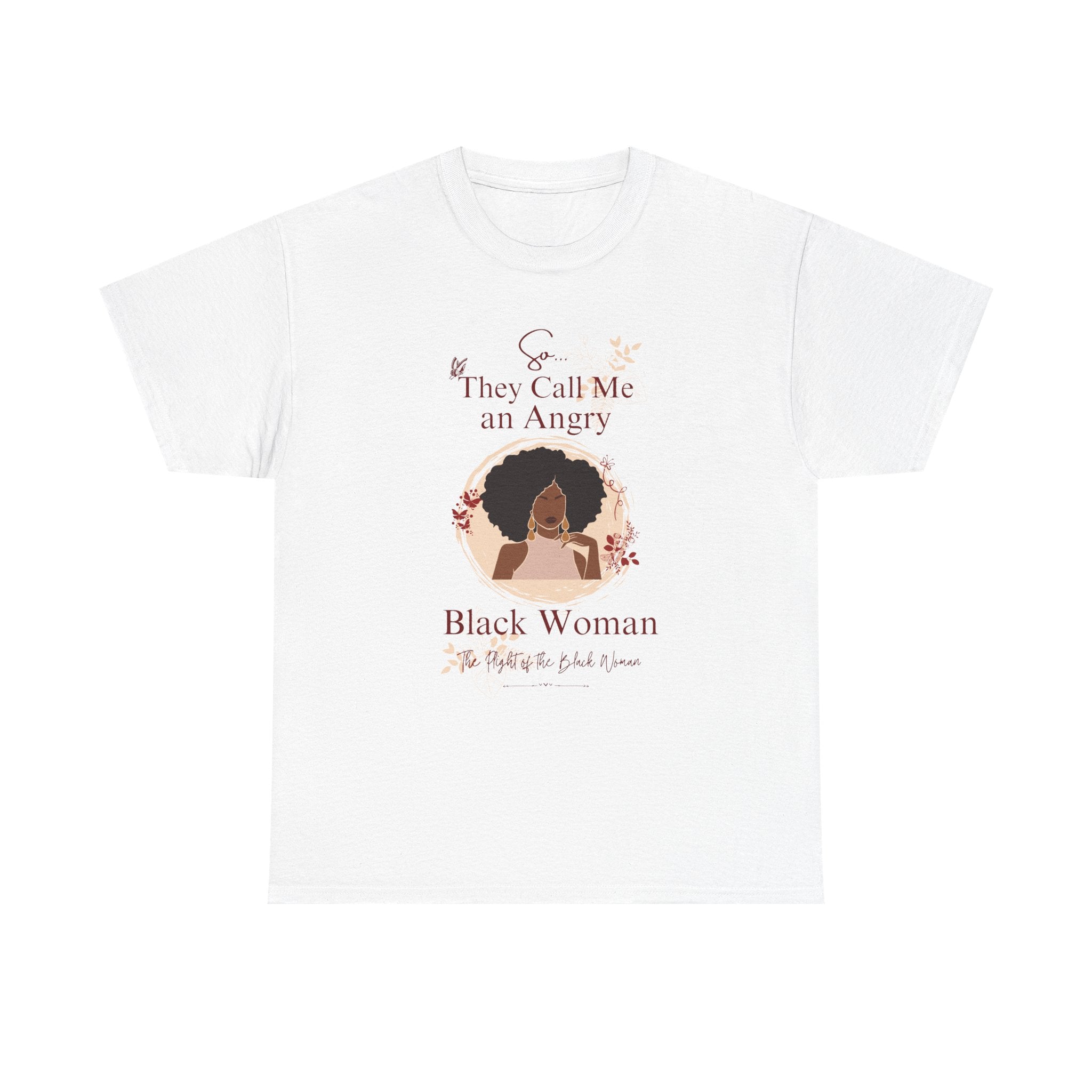 They Call Me an Angry Black Woman Graphic — Empowerment Tee Shirt