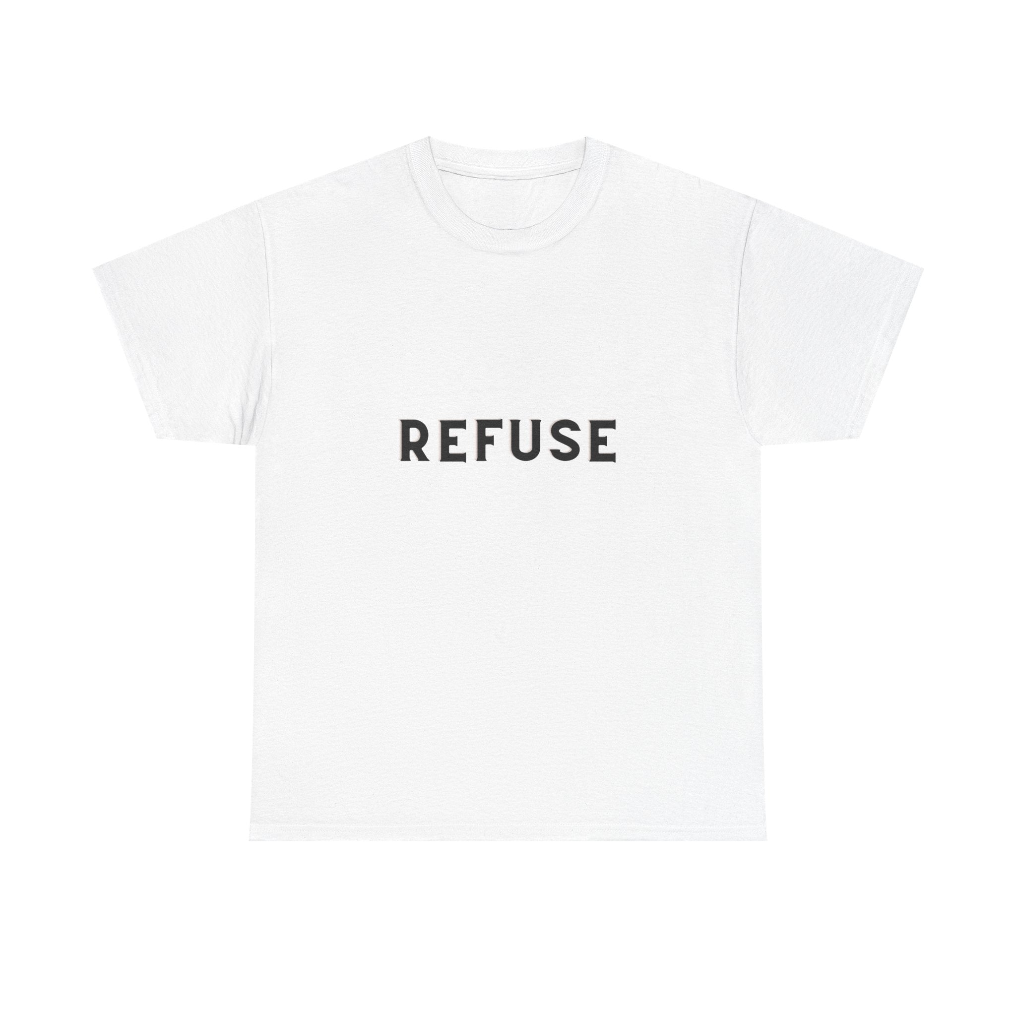 Refuse — Empowerment Tee Shirt