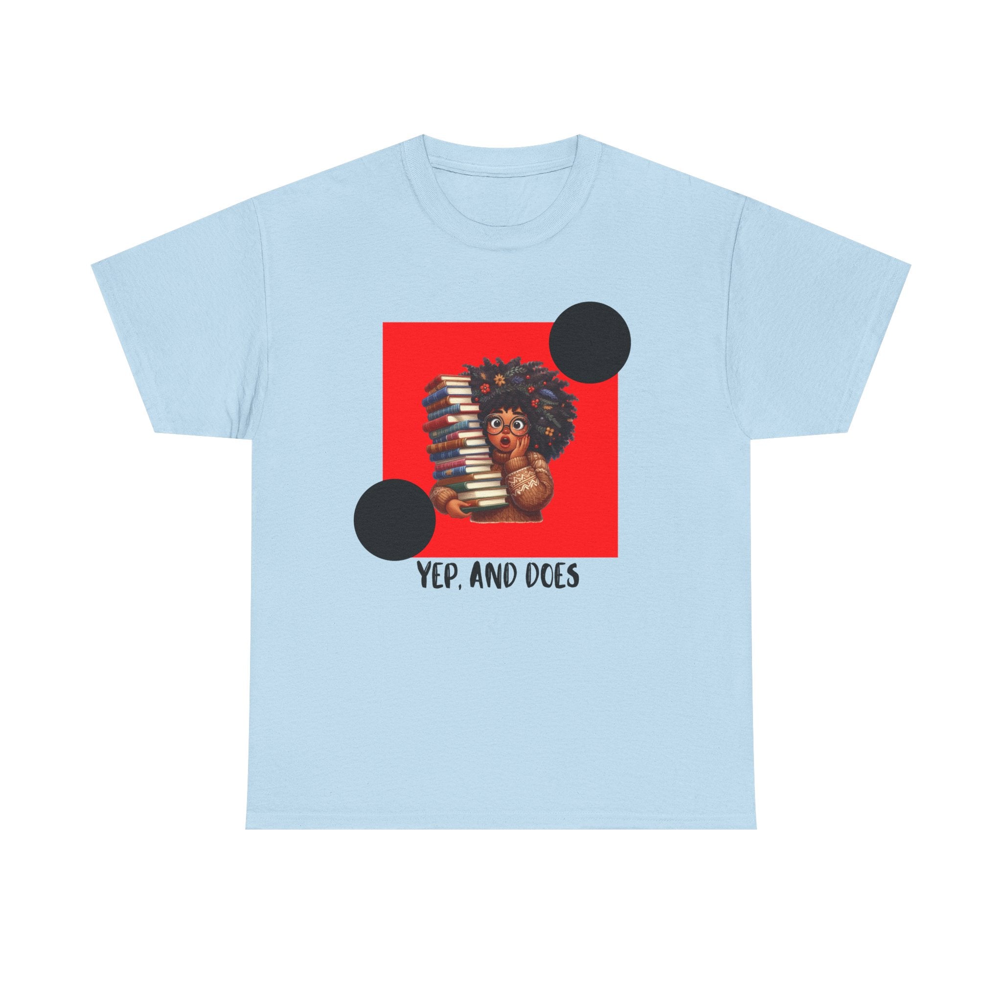 Yep, And Does — Empowerment Tee Shirt