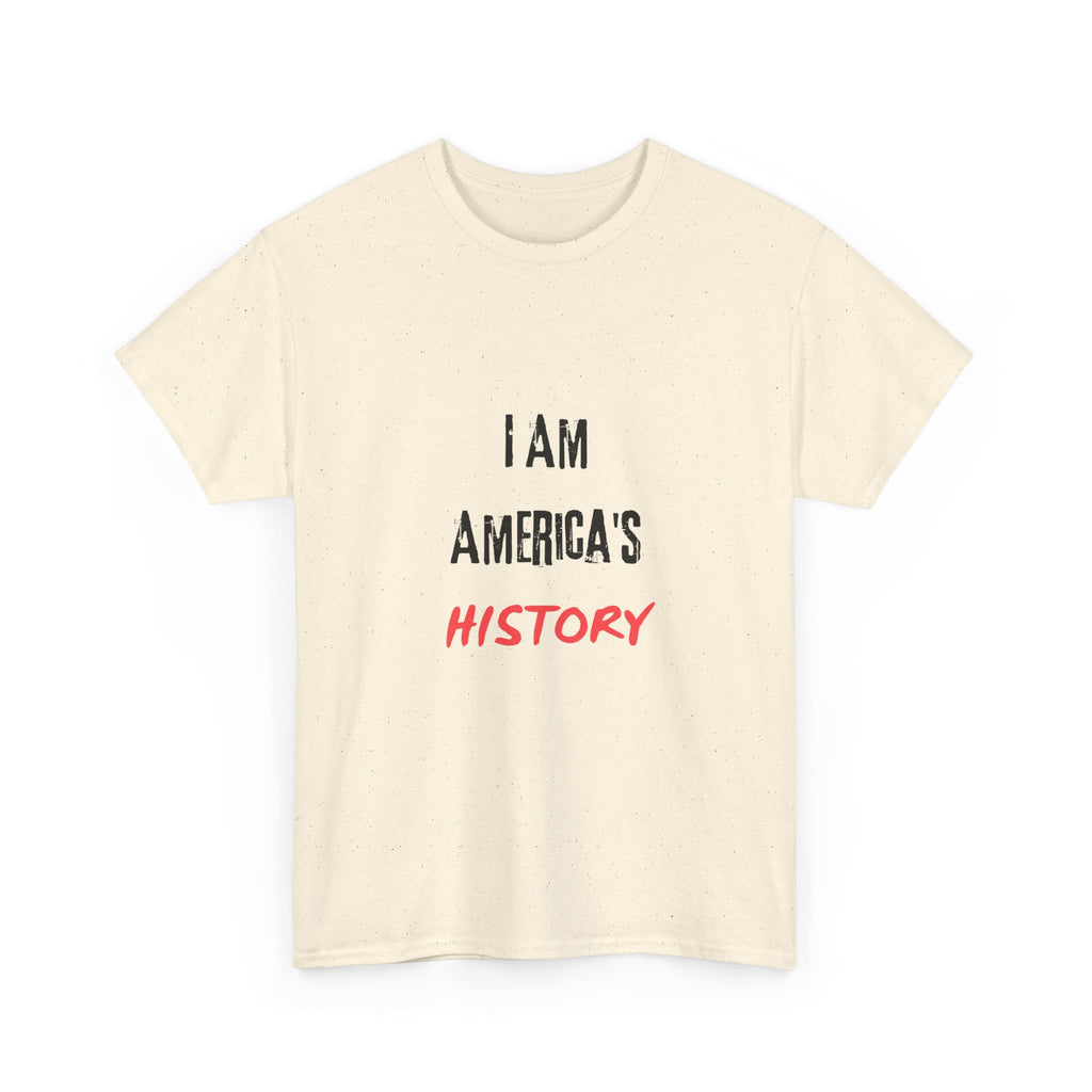 I Am America's History — Empowerment Tee Shirt