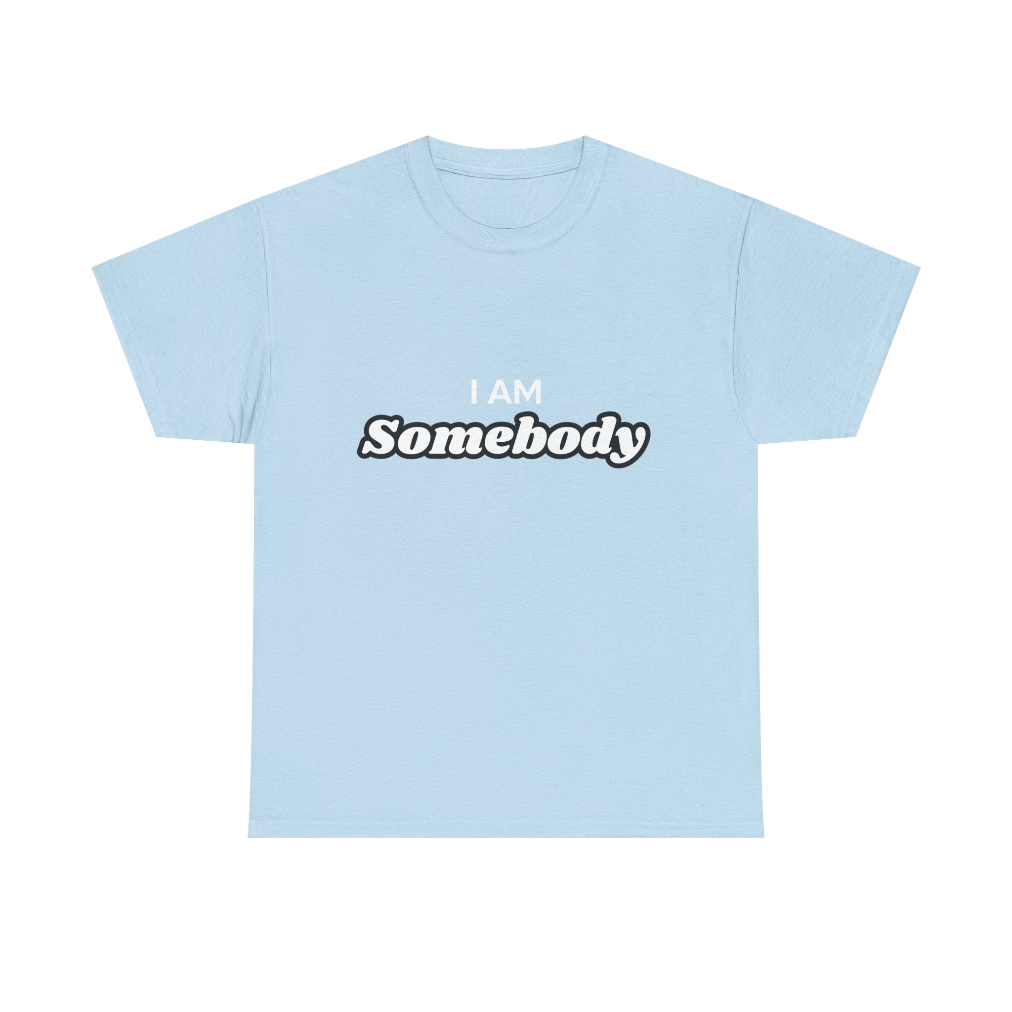 I am Somebody  — Empowerment Tee Shirt