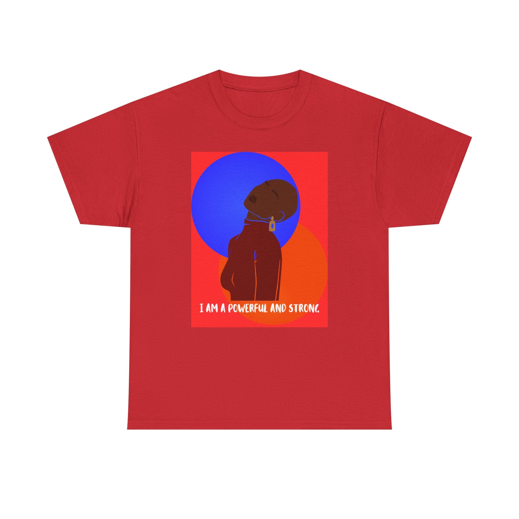 I Am A Powerful And Strong - Empowerment Tee Shirt