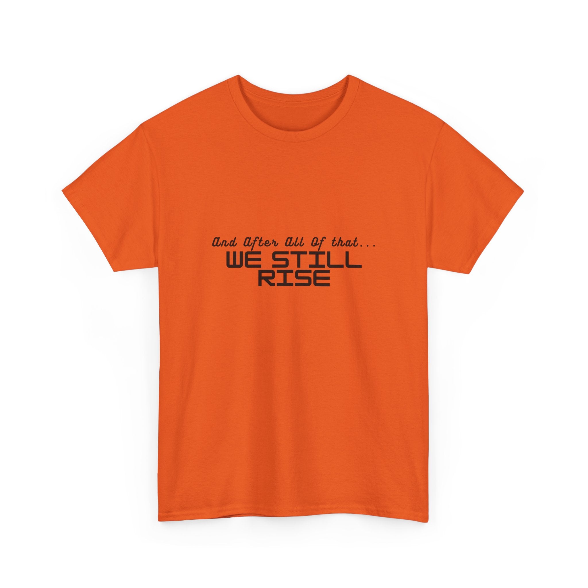 We Still Rise T-Shirt — Empowerment Tee Shirt