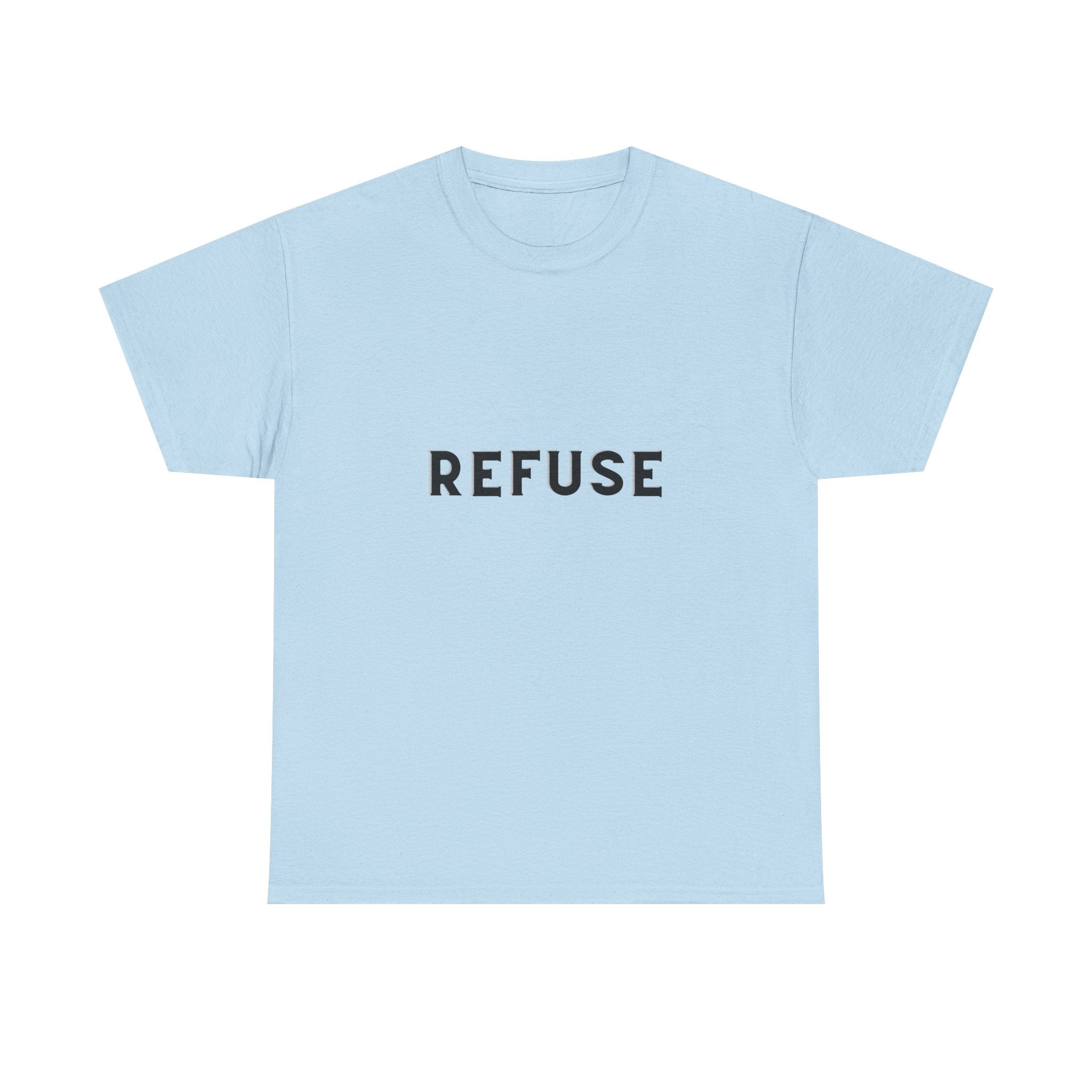 Refuse — Empowerment Tee Shirt