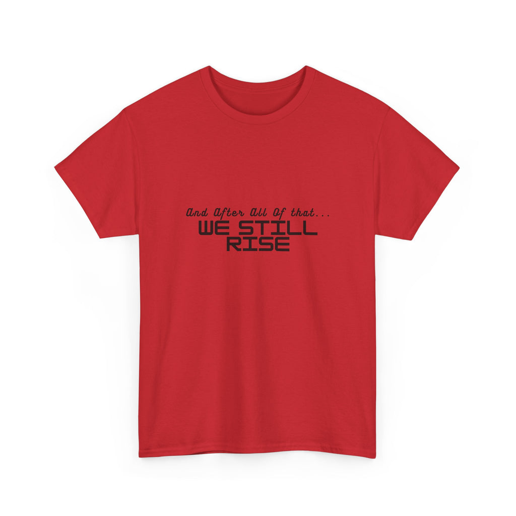 We Still Rise T-Shirt — Empowerment Tee Shirt
