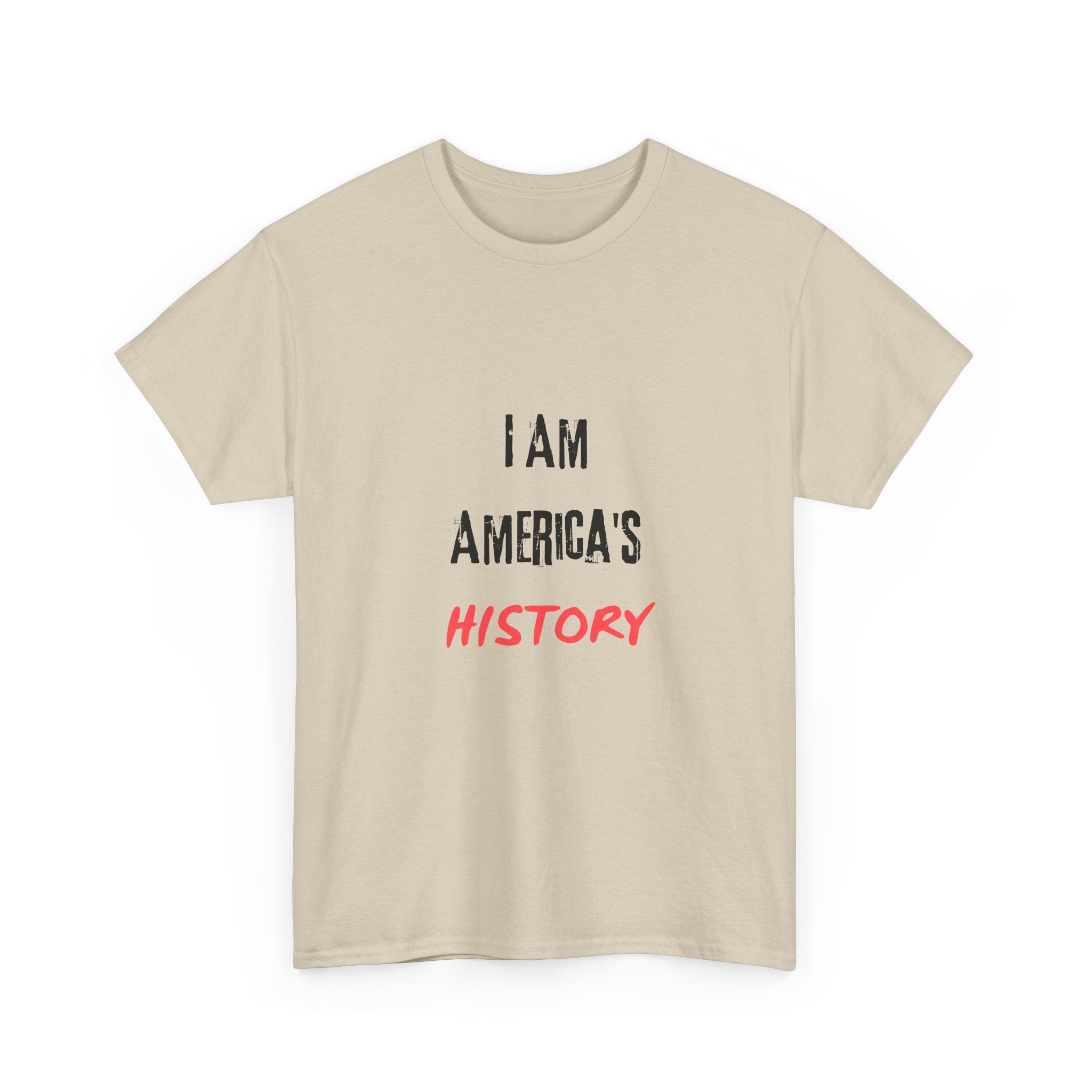 I Am America's History — Empowerment Tee Shirt