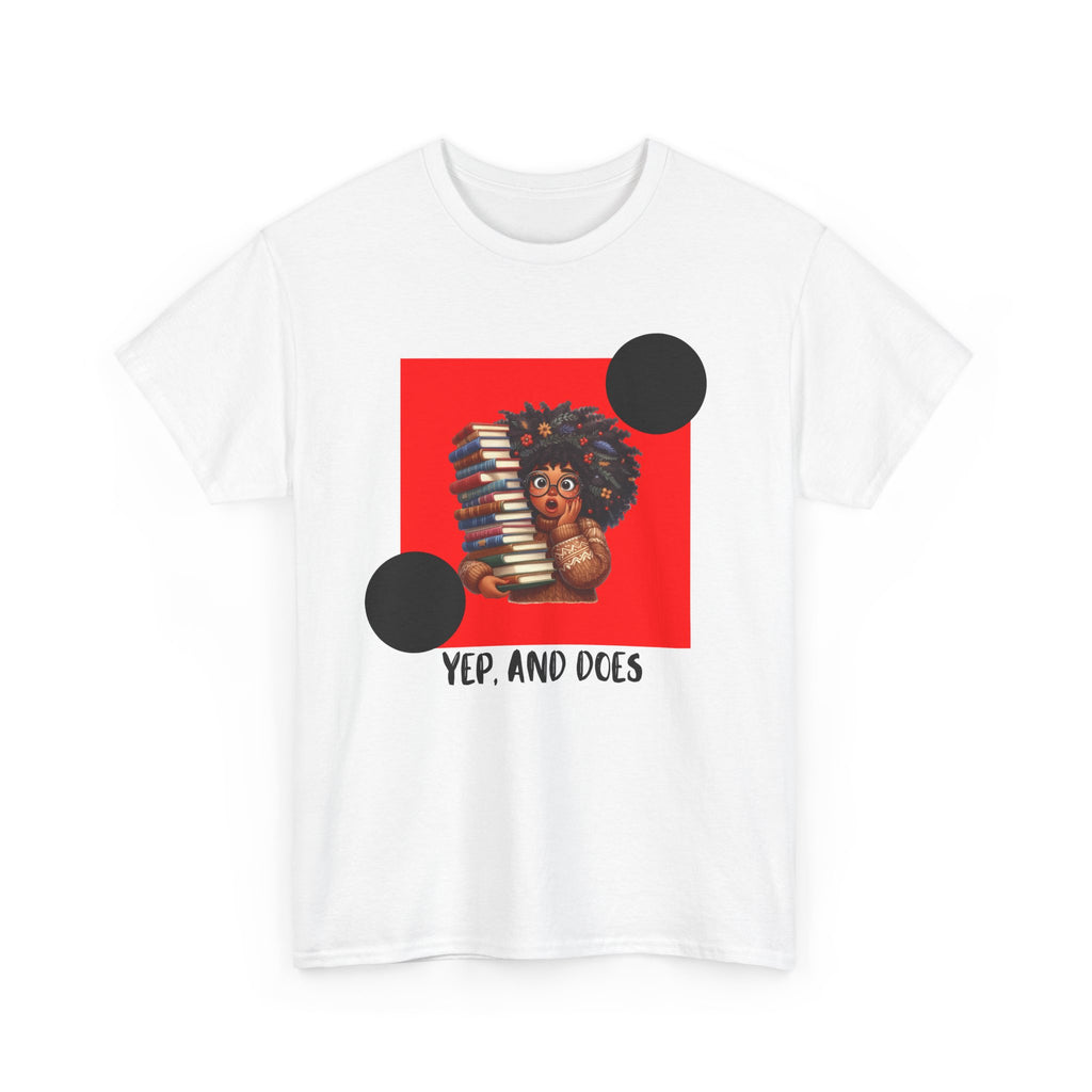Yep, And Does — Empowerment Tee Shirt