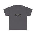 WHY — Empowerment Tee Shirt