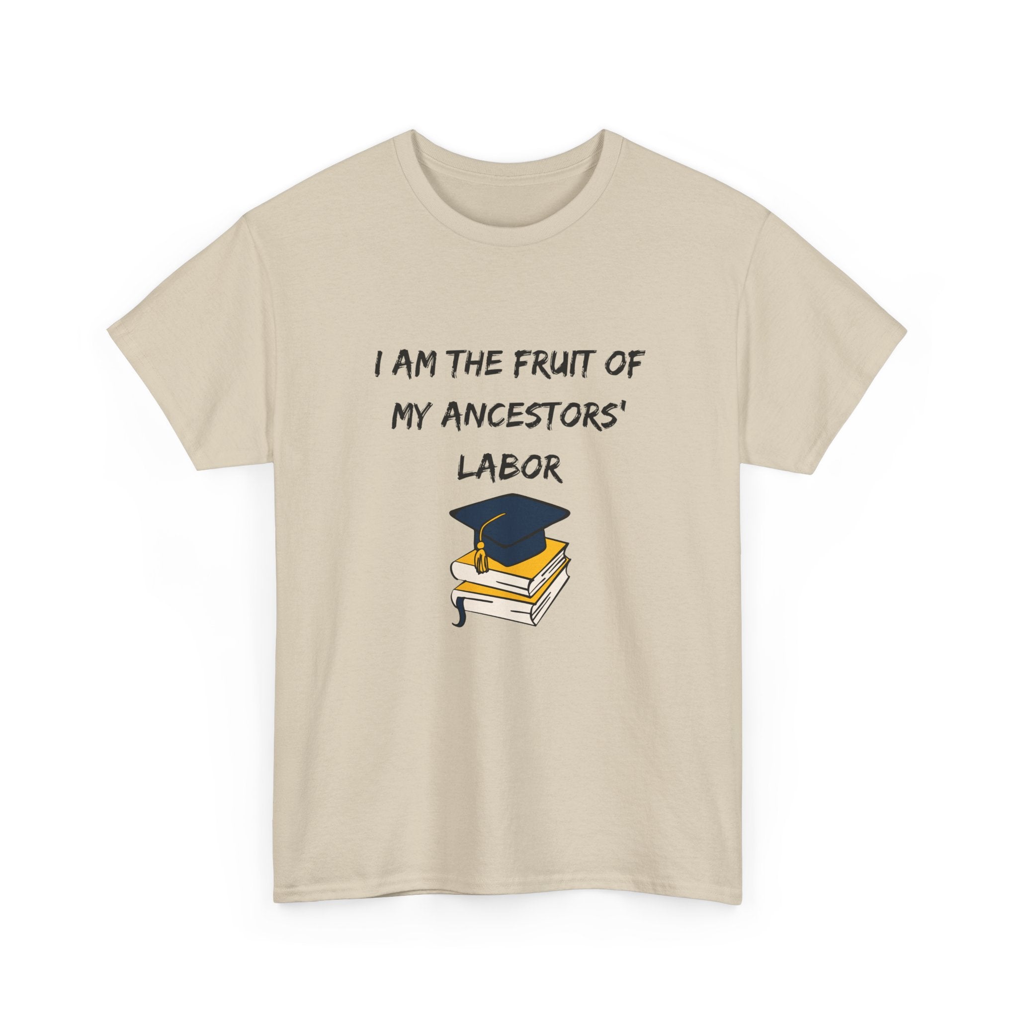 Fruit of My Ancestors' Labor - Empowerment Tee Shirt